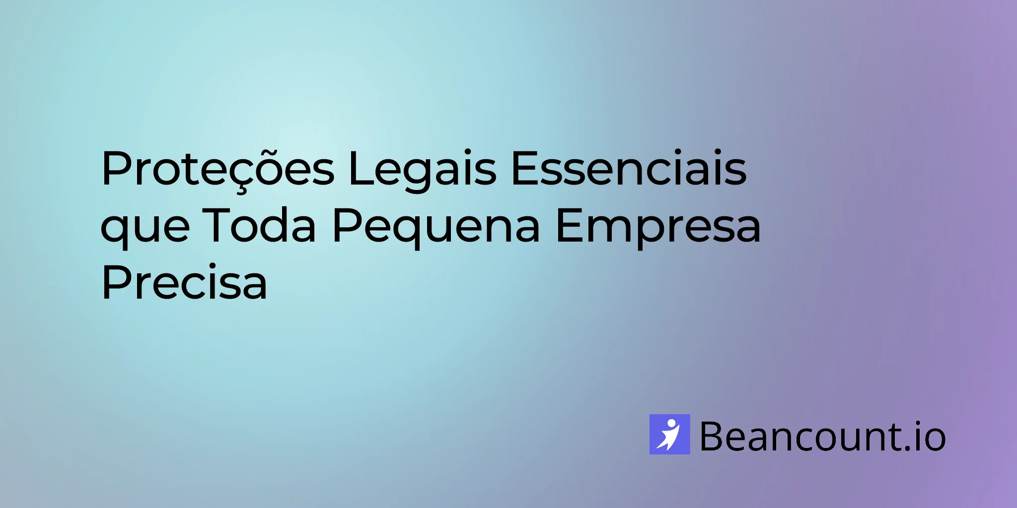 2026-03-15-protecoes-legais-essenciais-que-toda-pequena-empresa-precisa