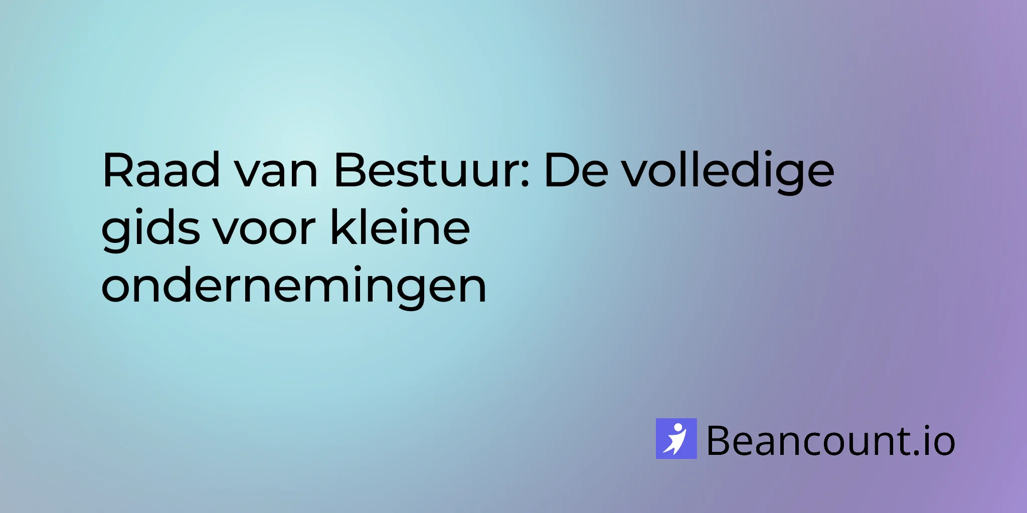 Raad van Bestuur: De volledige gids voor kleine ondernemingen