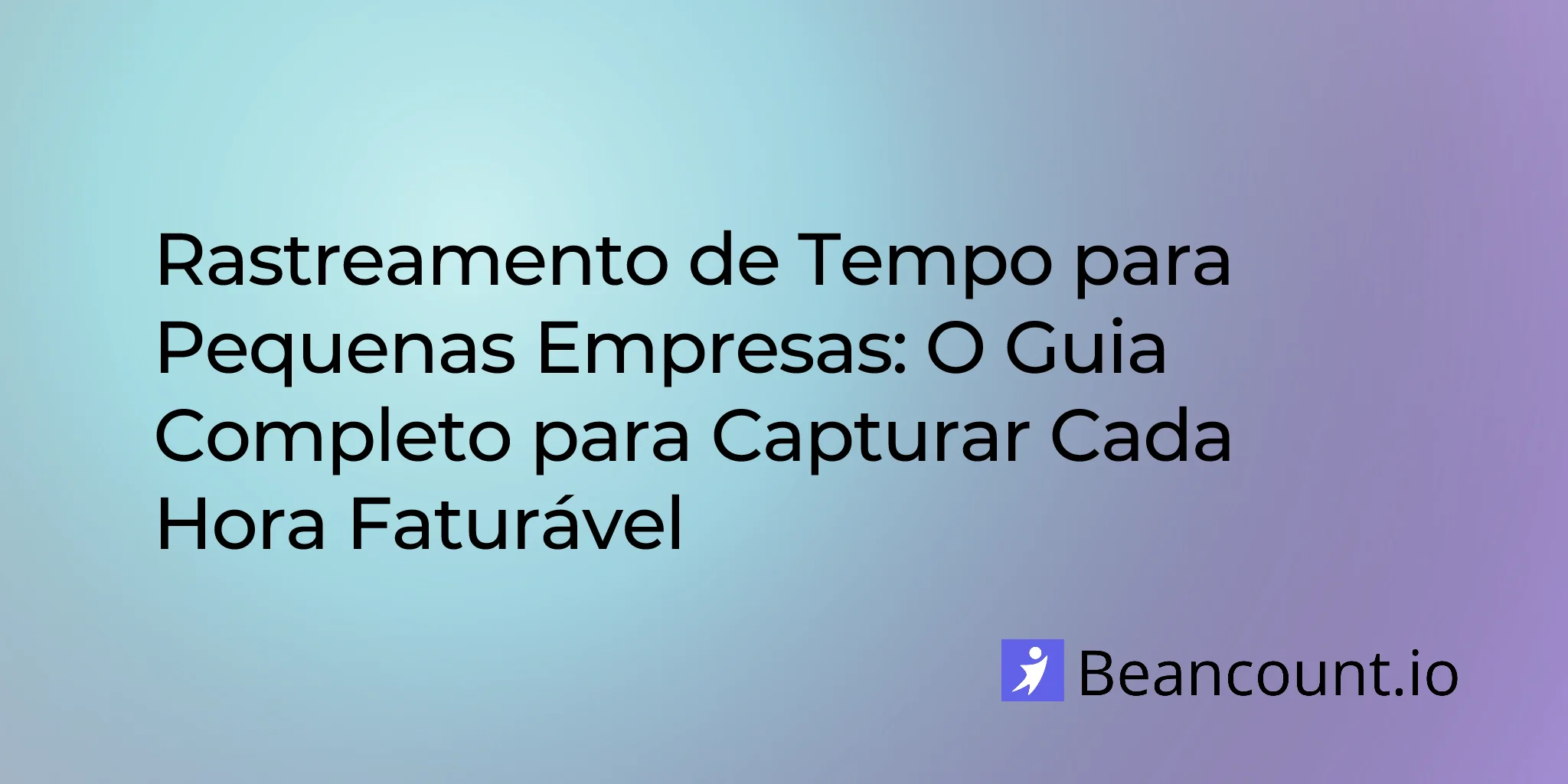 2026-01-17-time-tracking-complete-guide-small-business