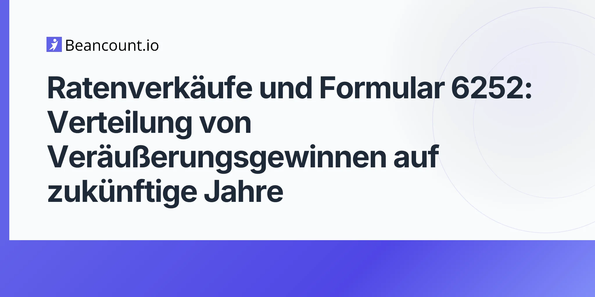2026-05-10-ratenverkaeufe-formular-6252-paragraf-453-verteilung-kapitalgewinne-verkaeuferfinanzierung-unternehmen-immobilien-leitfaden