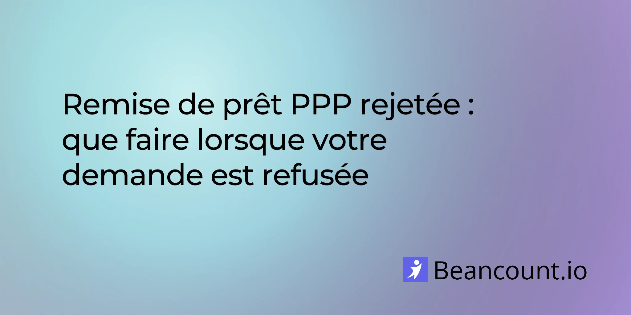 2026-02-14-ppp-loan-forgiveness-rejected-what-to-do