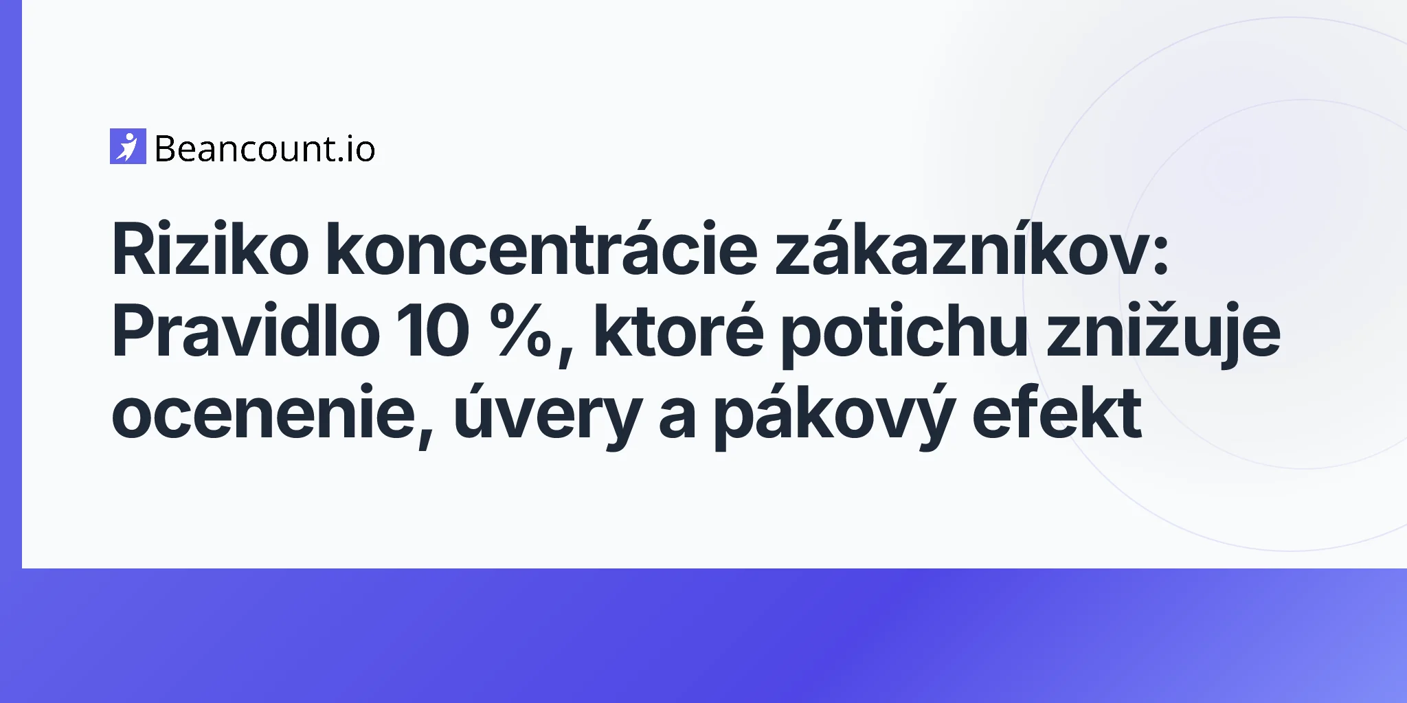2026-05-11-customer-concentration-risk-10-percent-revenue-threshold-business-valuation-loan-capacity-negotiating-leverage-guide