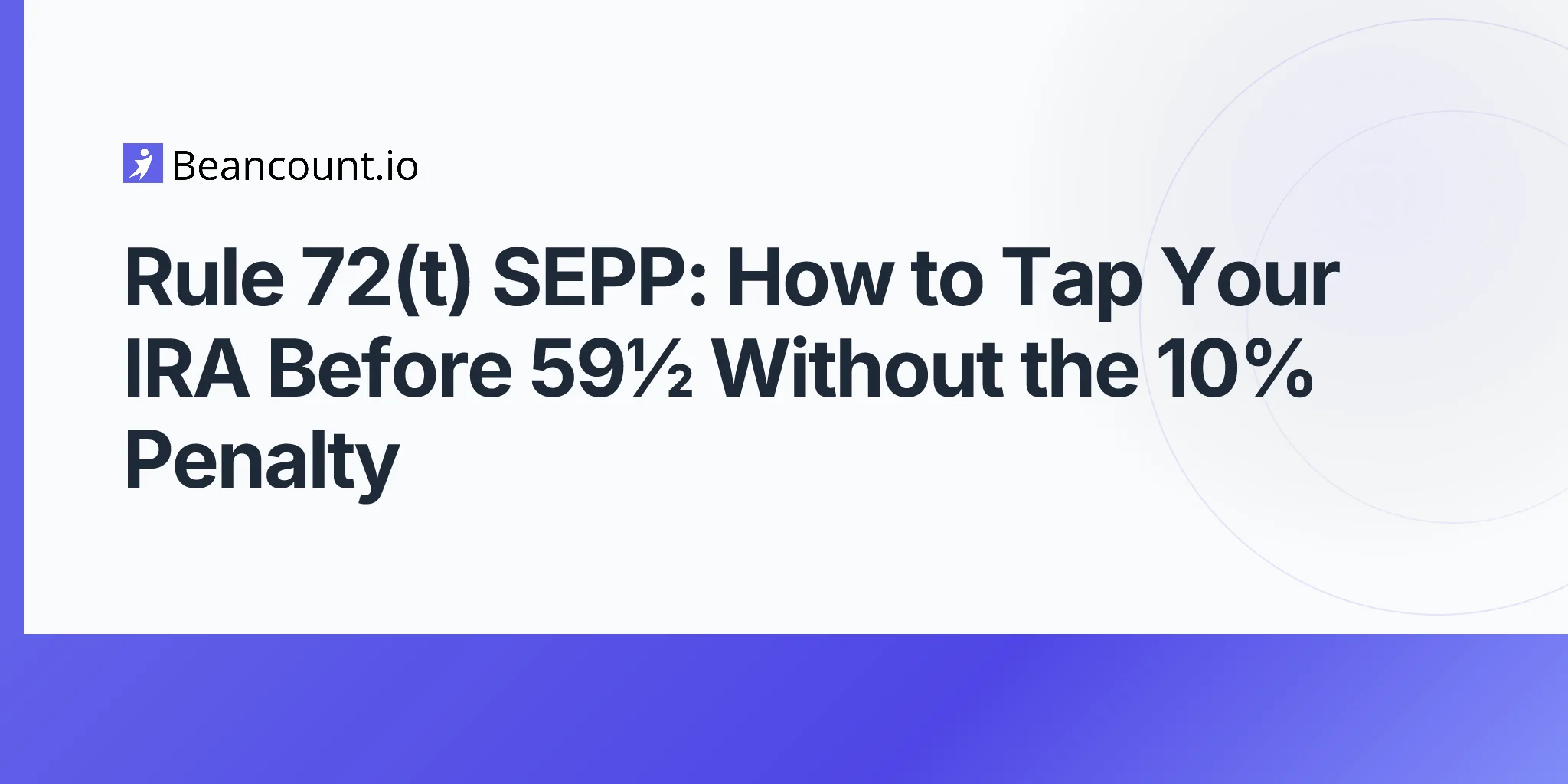 2026-05-07-rule-72t-sepp-substantially-equal-periodic-payments-penalty-free-early-retirement-before-59-half-guide