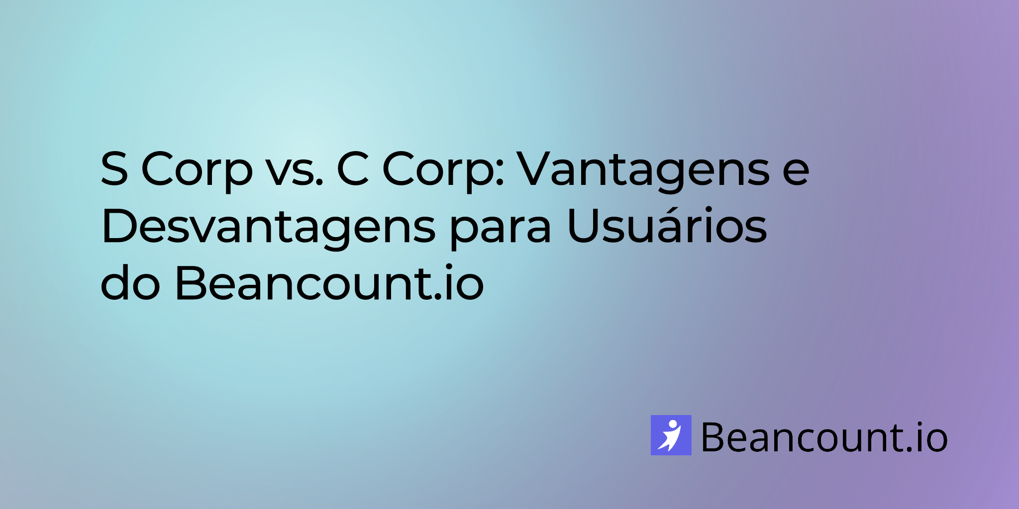 2025-08-11-s-corp-vs-c-corp-advantages-and-disadvantages