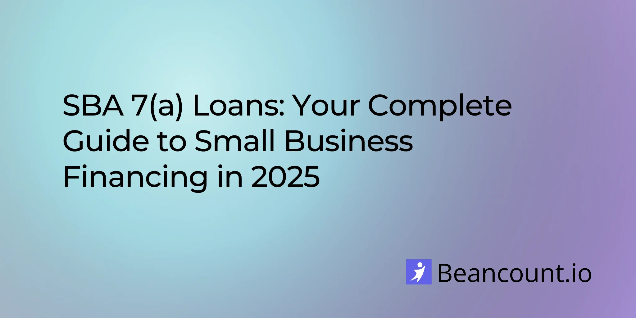 2026-01-20-sba-7a-loans-complete-guide