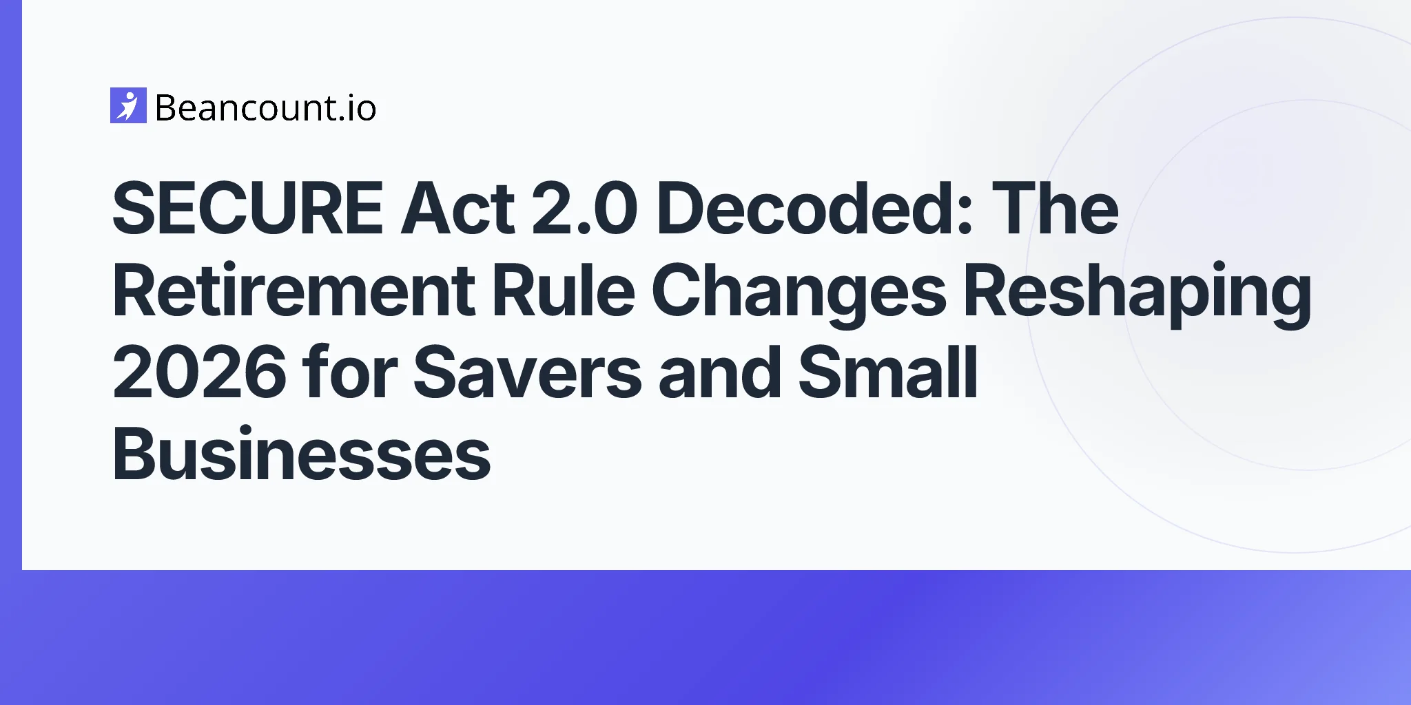 2026-05-03-secure-act-2-0-retirement-plan-changes-savers-small-businesses-guide