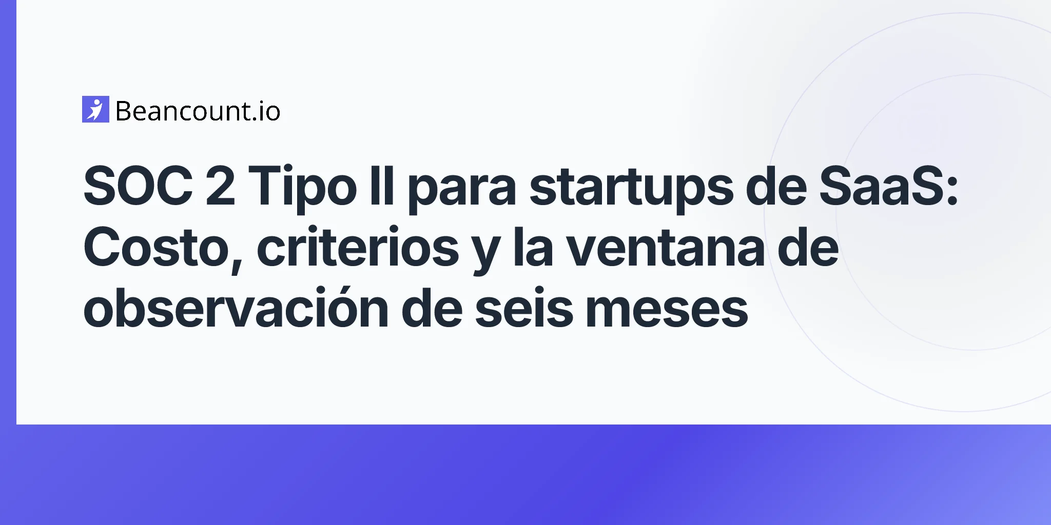 2026-05-11-soc-2-type-ii-saas-startups-trust-services-criteria-audit-cost-six-month-observation-window-first-examination-guide