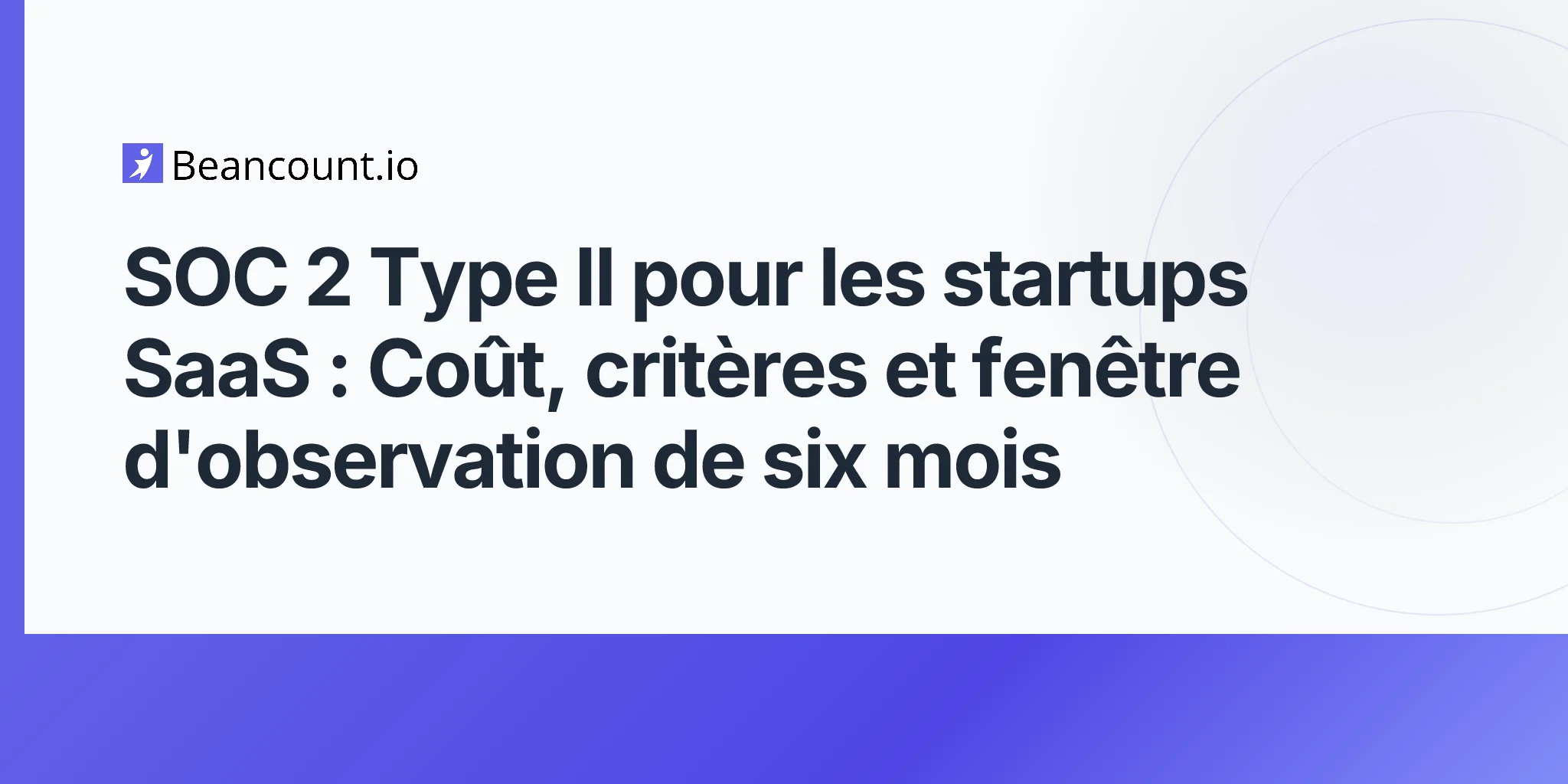2026-05-11-soc-2-type-ii-saas-startups-trust-services-criteria-audit-cost-six-month-observation-window-first-examination-guide