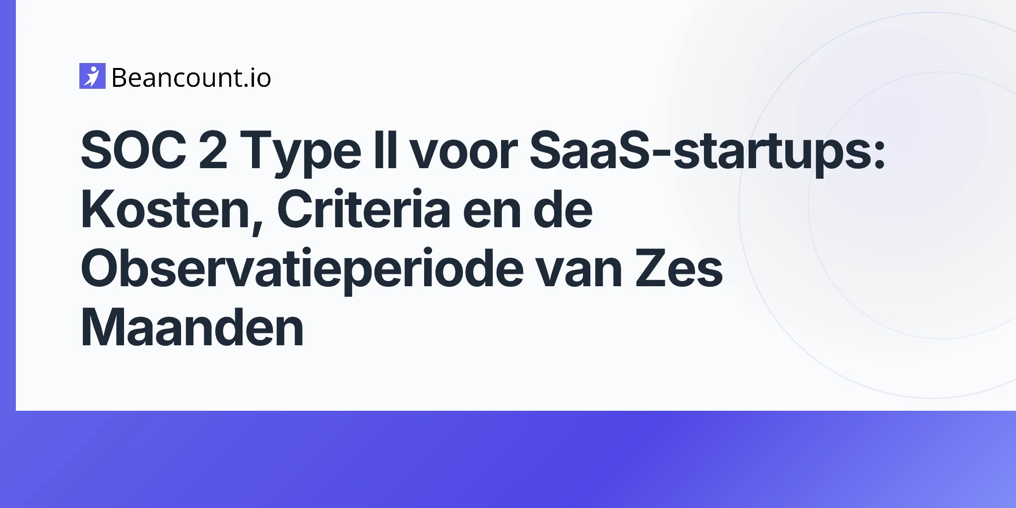 2026-05-11-soc-2-type-ii-saas-startups-trust-services-criteria-audit-cost-six-month-observation-window-first-examination-guide