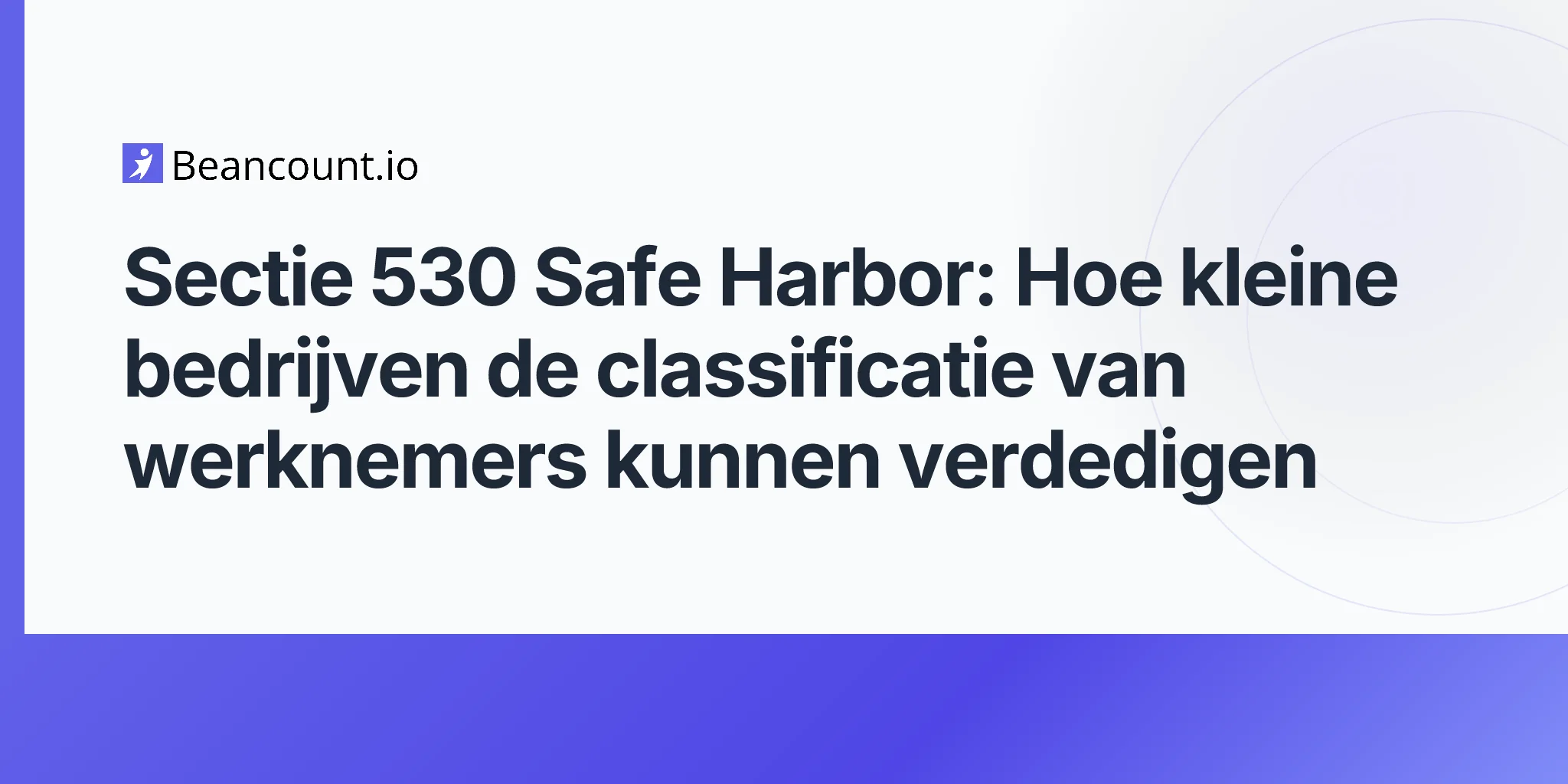 2026-05-07-section-530-safe-harbor-worker-classification-defense-small-businesses-guide