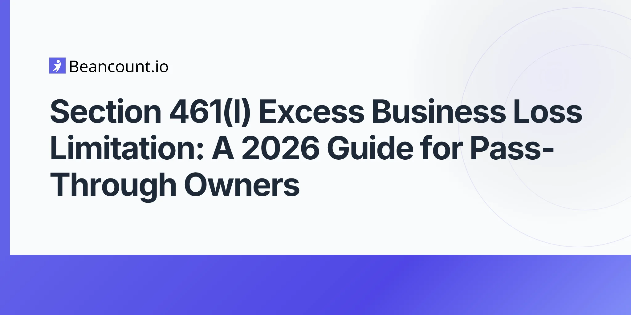 2026-05-07-excess-business-loss-limitation-section-461l-pass-through-owners-noncorporate-taxpayers-guide