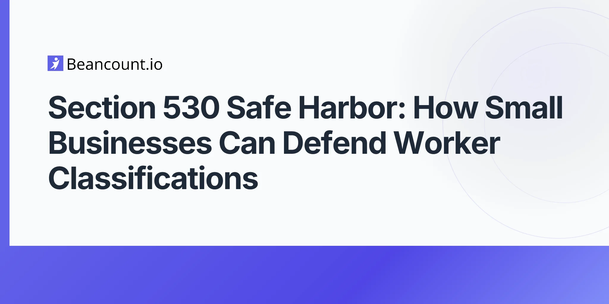 2026-05-07-section-530-safe-harbor-worker-classification-defense-small-businesses-guide