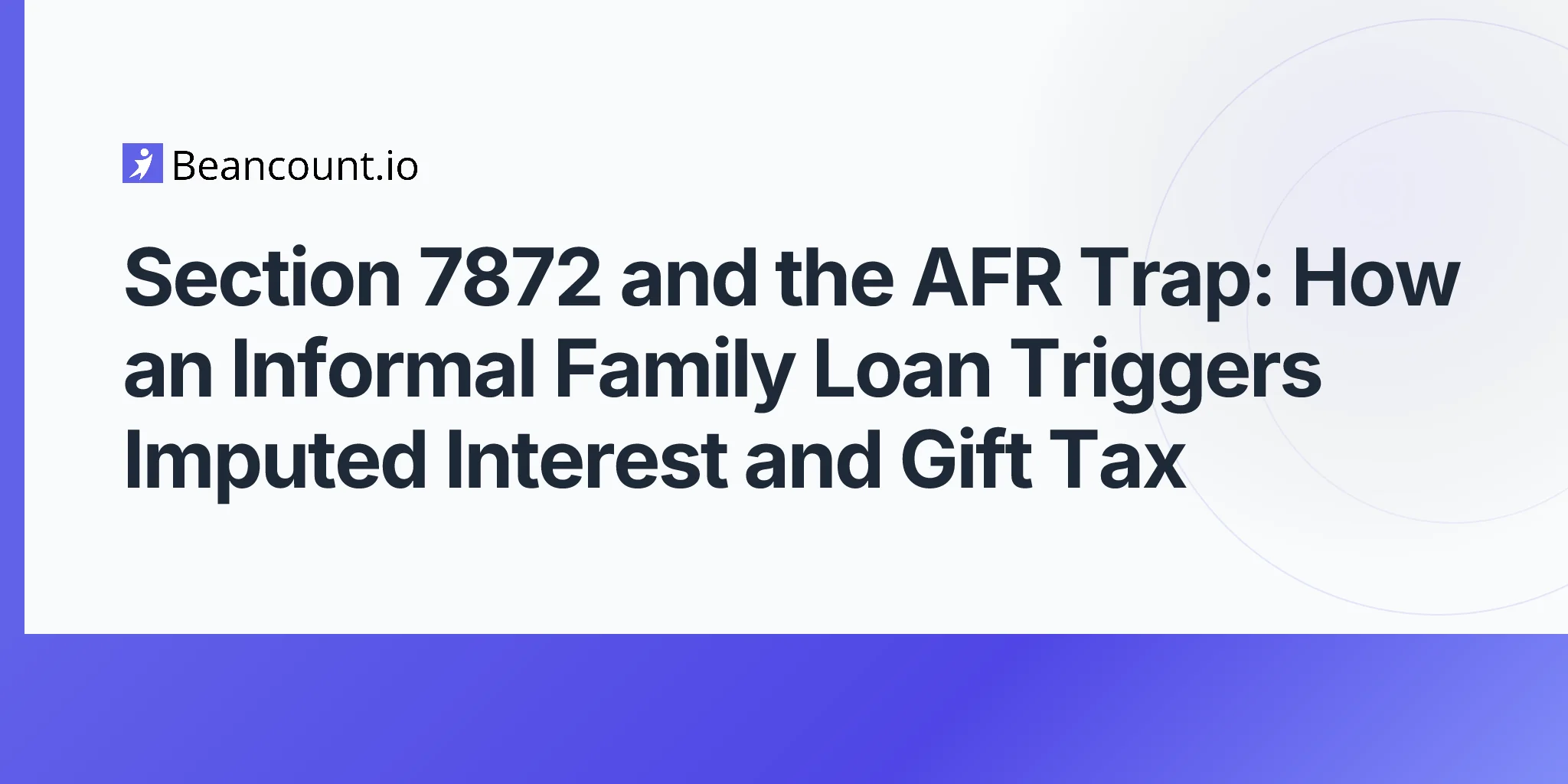 2026-05-11-section-7872-below-market-loans-afr-trap-intra-family-employer-employee-imputed-interest-gift-tax-guide