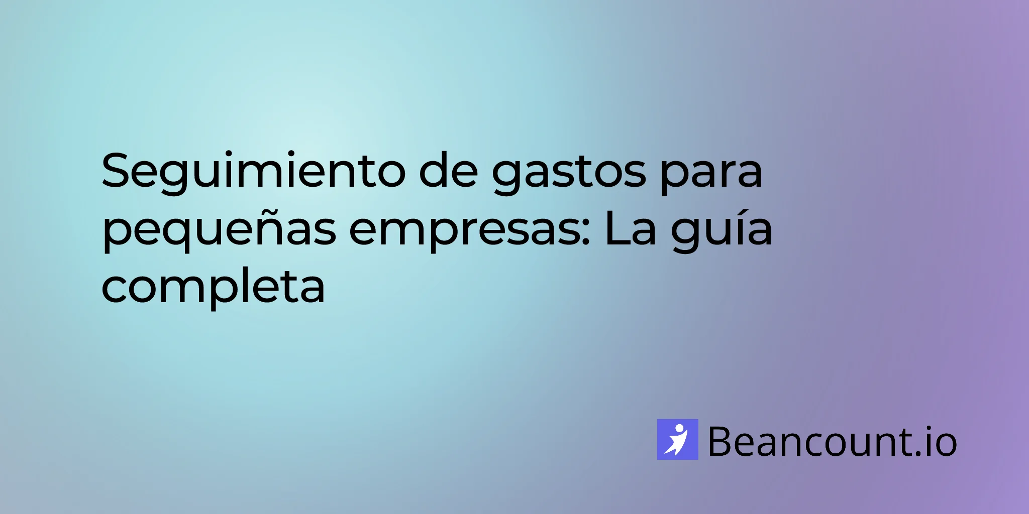 2026-04-10-seguimiento-de-gastos-para-pequenas-empresas-la-guia-completa