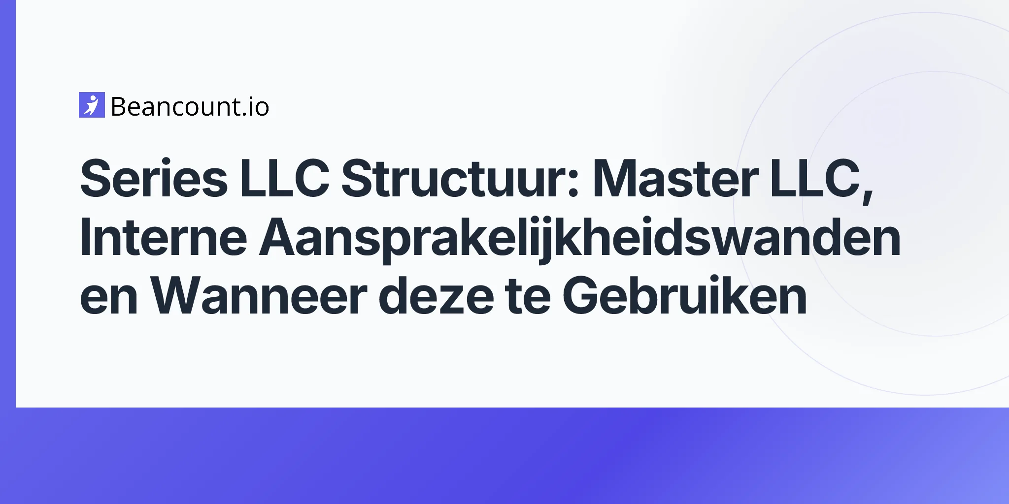 2026-05-10-series-llc-structuur-master-llc-cellen-interne-aansprakelijkheidswanden-vastgoed-bedrijfstakken-gids