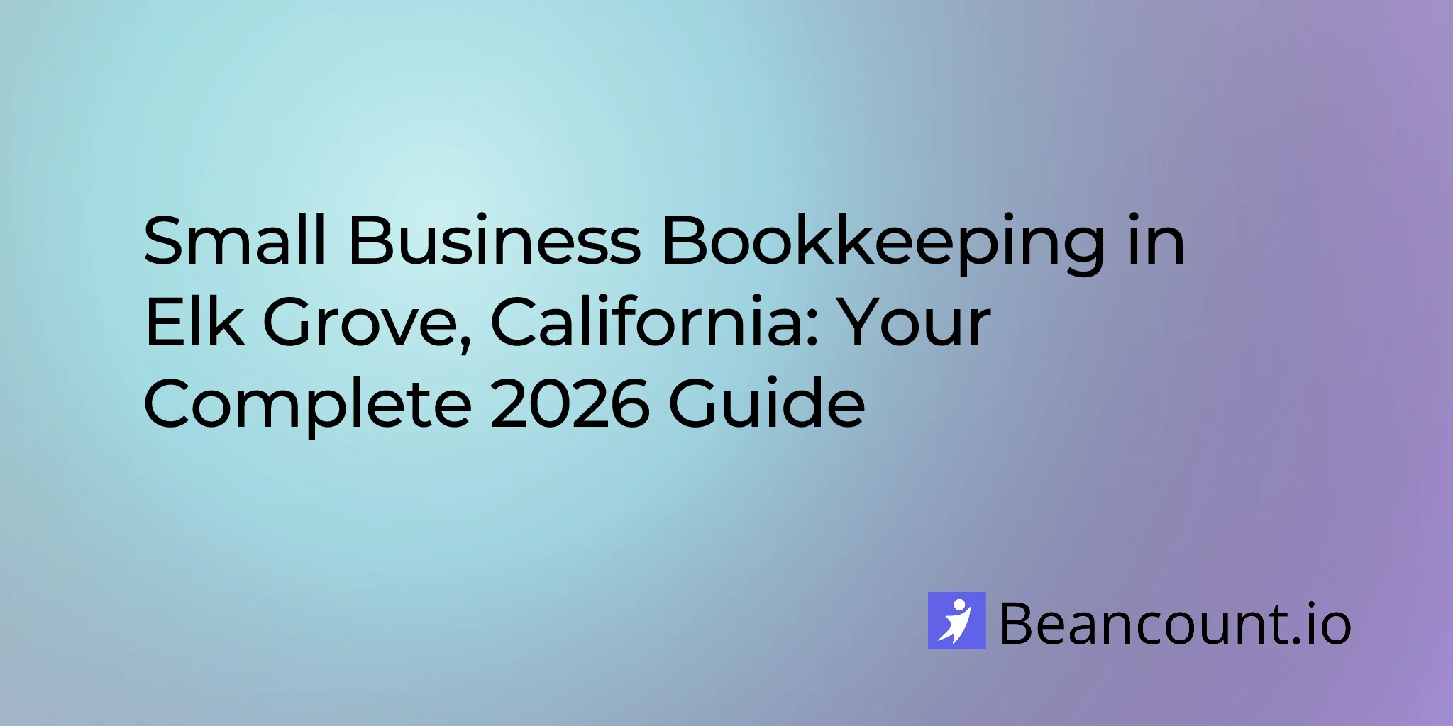2026-03-04-elk-grove-california-small-business-bookkeeping-guide