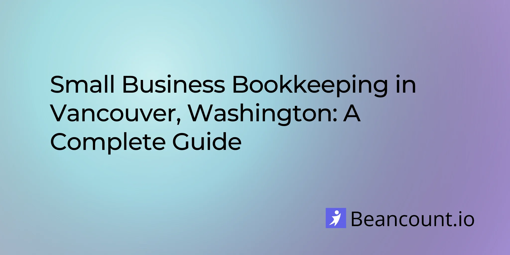 2026-03-11-vancouver-washington-small-business-bookkeeping-guide
