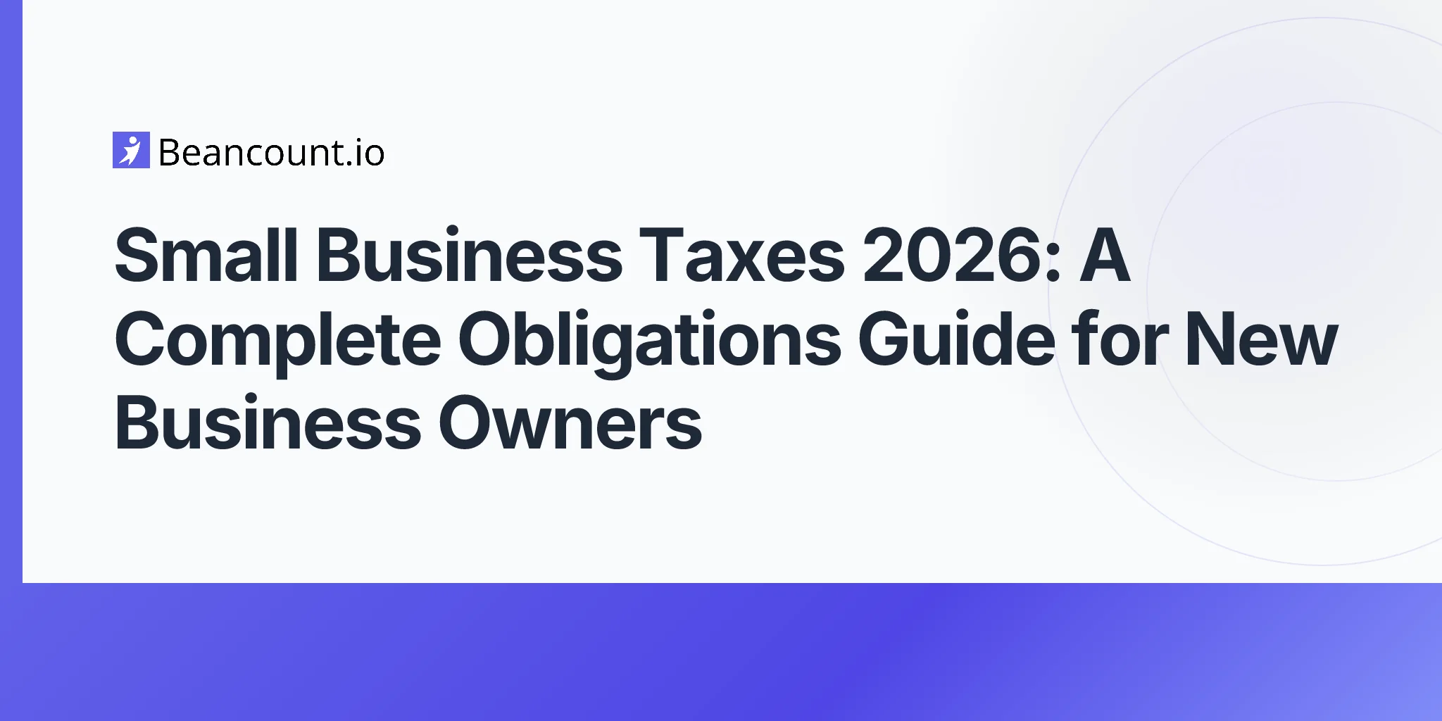 2026-05-07-small-business-taxes-complete-obligations-guide-new-owners-federal-state-quarterly-payroll