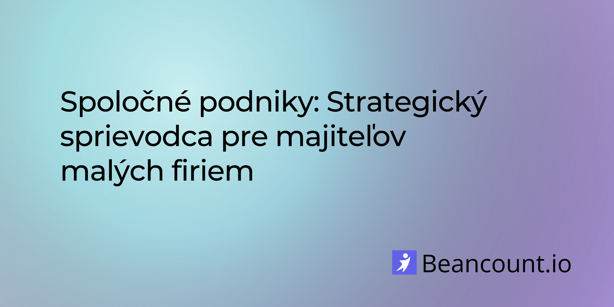 Spoločné podniky: Strategický sprievodca pre majiteľov malých firiem