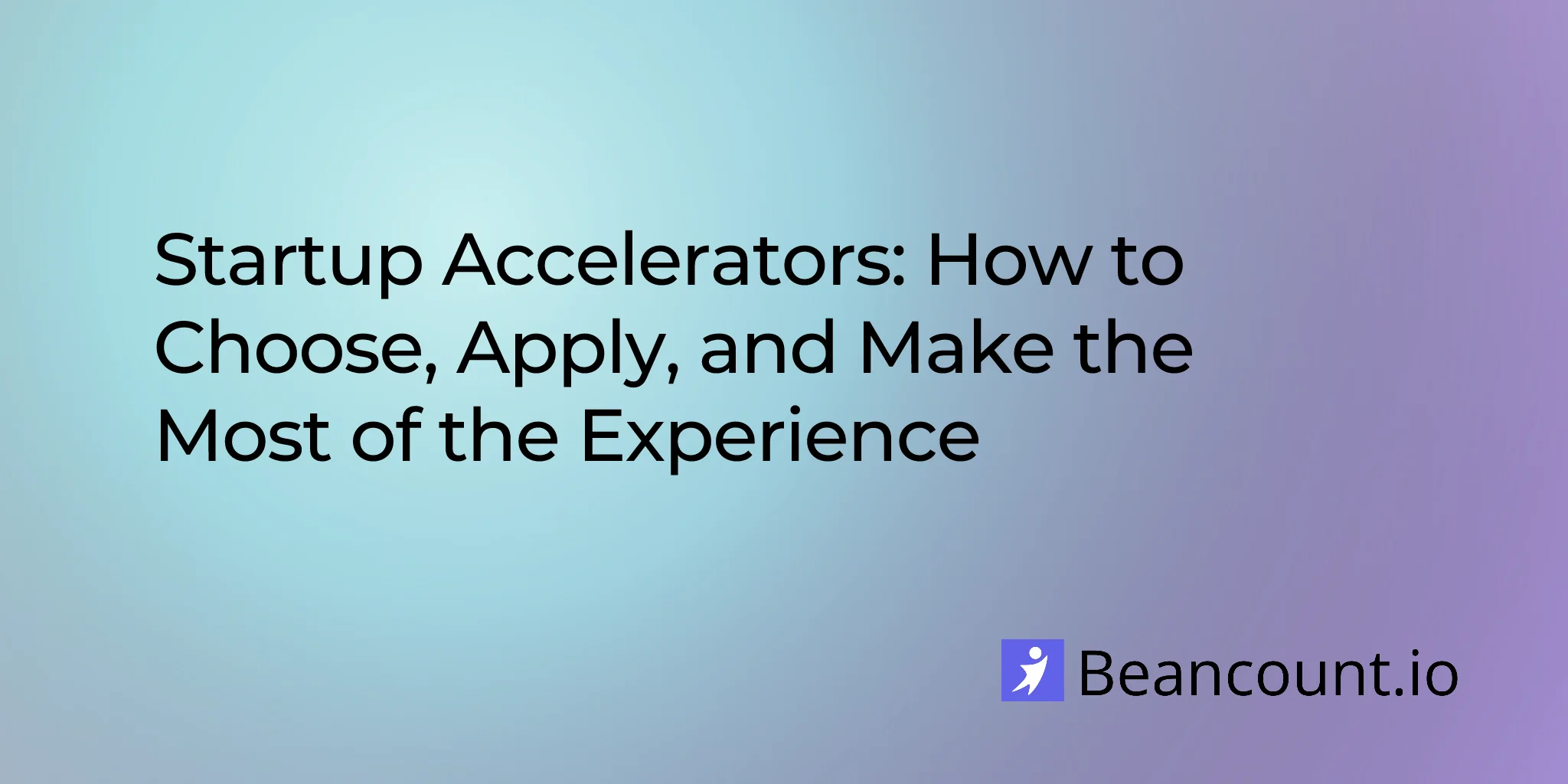 2026-03-14-startup-accelerator-guide-how-to-choose-apply-succeed