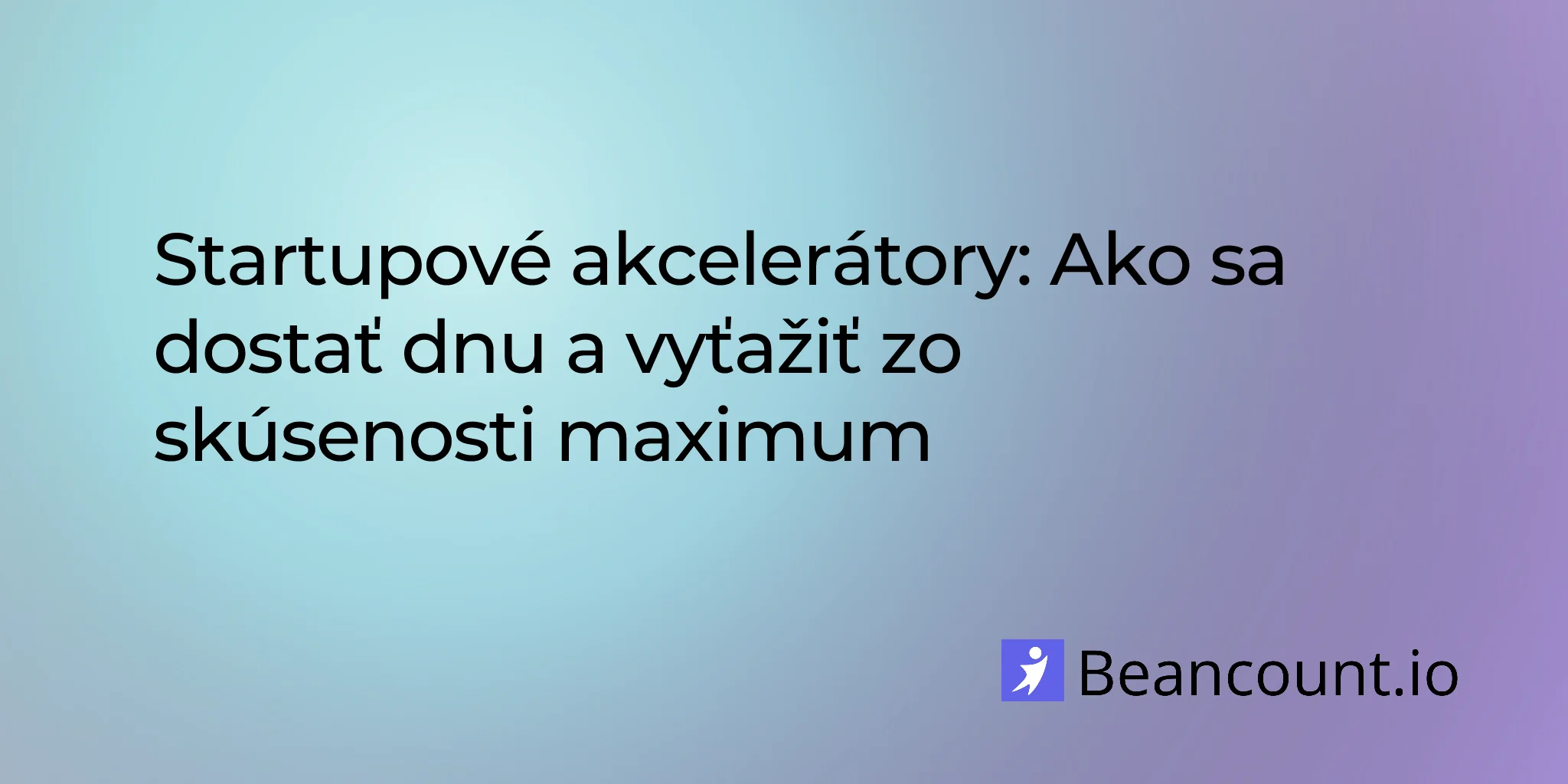 2026-03-15-sprievodca-startup-akceleratormi-ako-sa-nechat-prijat-a-uspiet