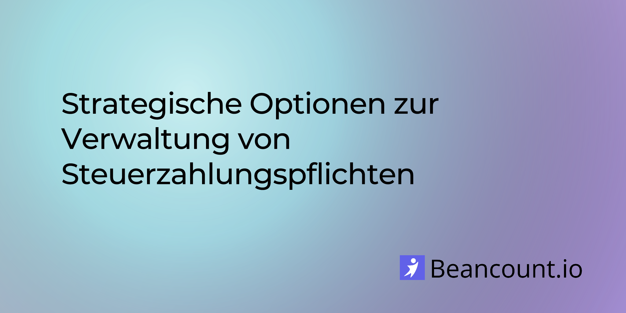Strategische Optionen zur Verwaltung von Steuerzahlungspflichten