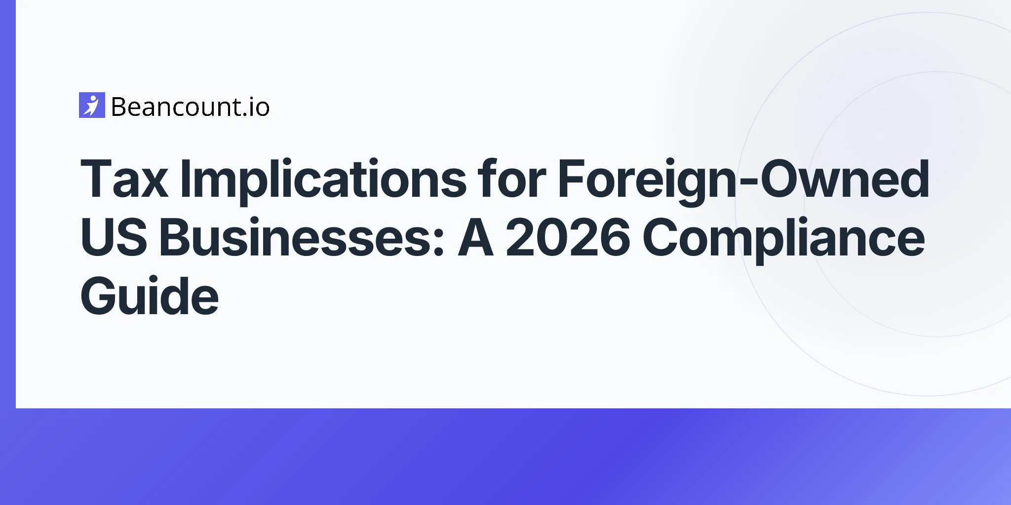 2026-04-23-foreign-owned-us-business-tax-guide