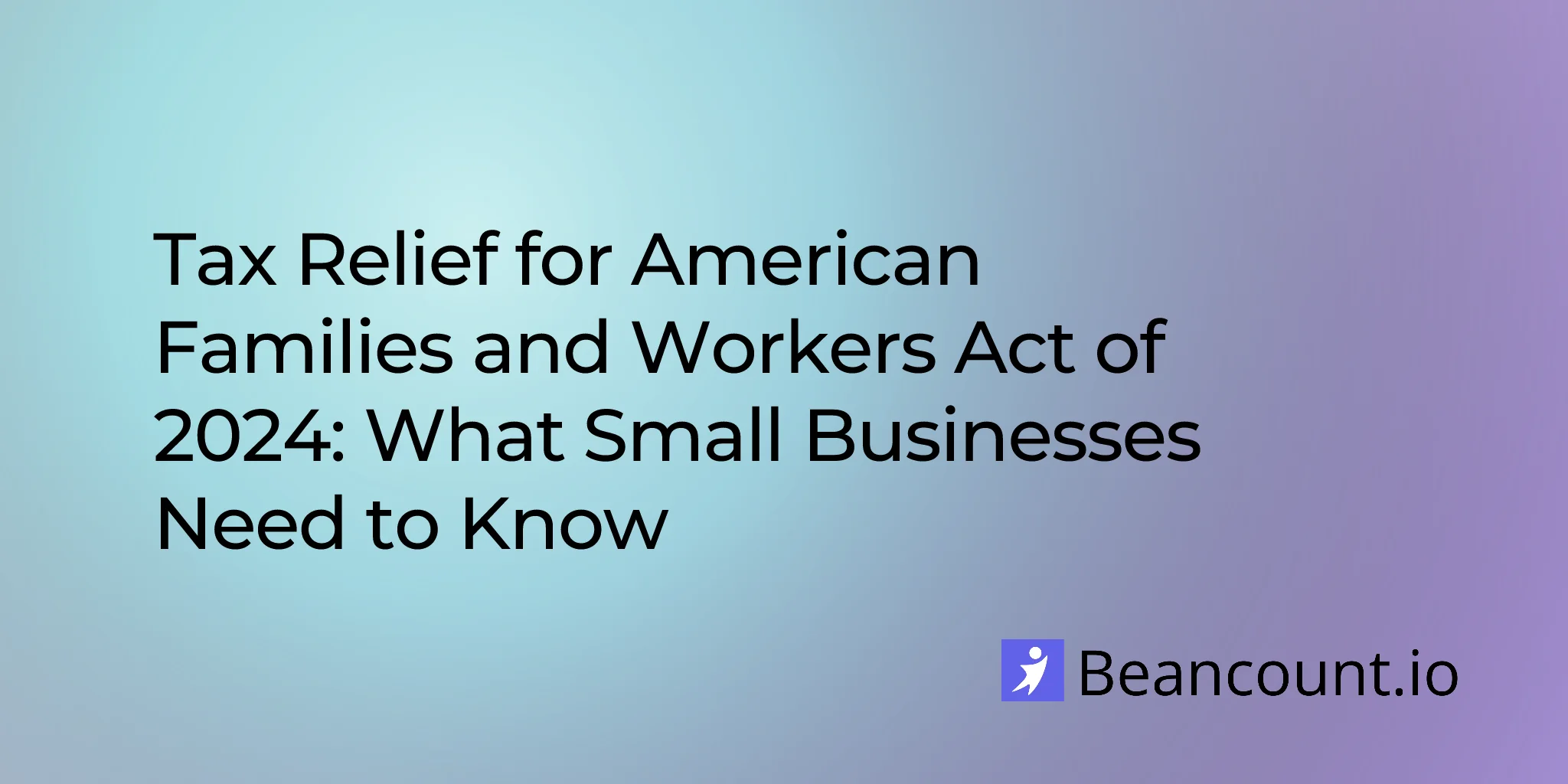 2026-01-30-tax-relief-american-families-workers-act-2024-complete-guide