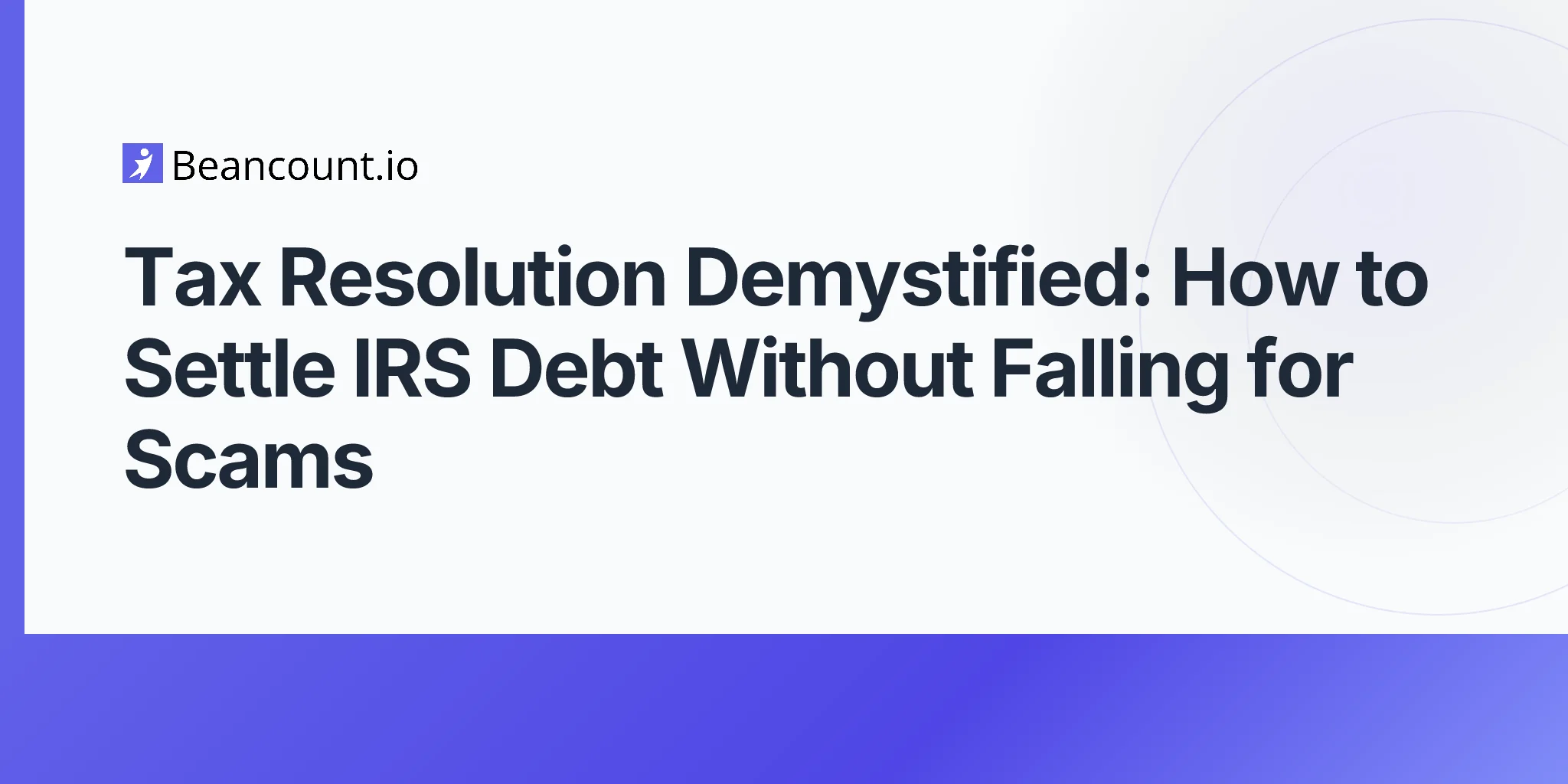 2026-04-26-tax-resolution-irs-debt-options-scams-complete-guide