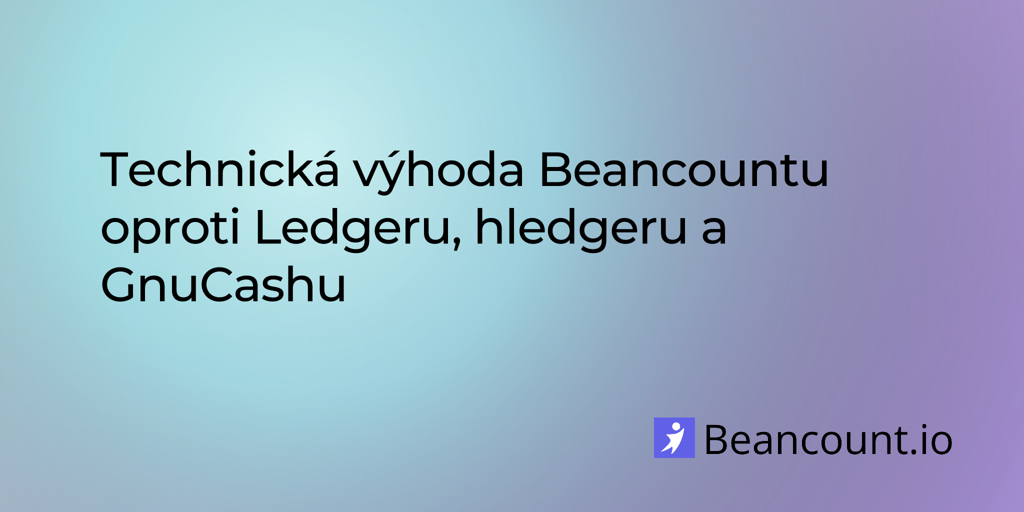 Technická výhoda Beancountu oproti Ledgeru, hledgeru a GnuCashu
