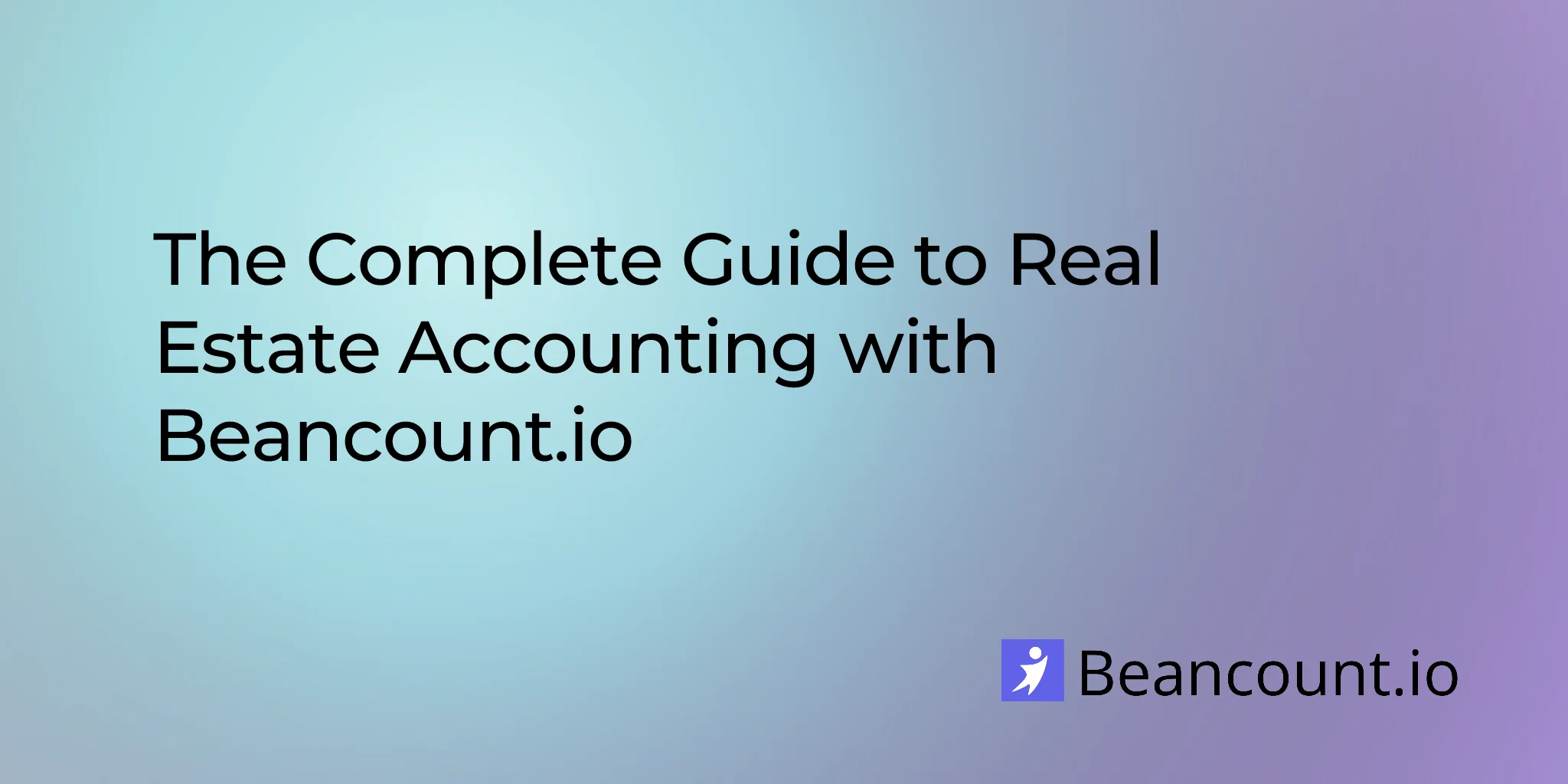 Complete Guide to Real Estate Accounting