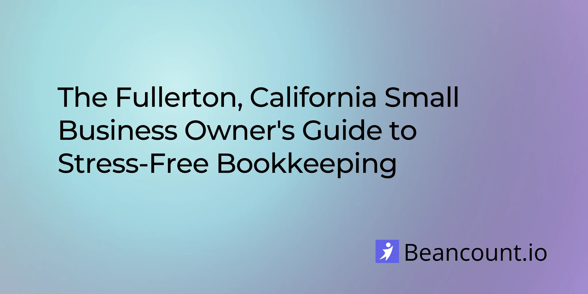 2026-03-05-fullerton-california-small-business-bookkeeping-guide