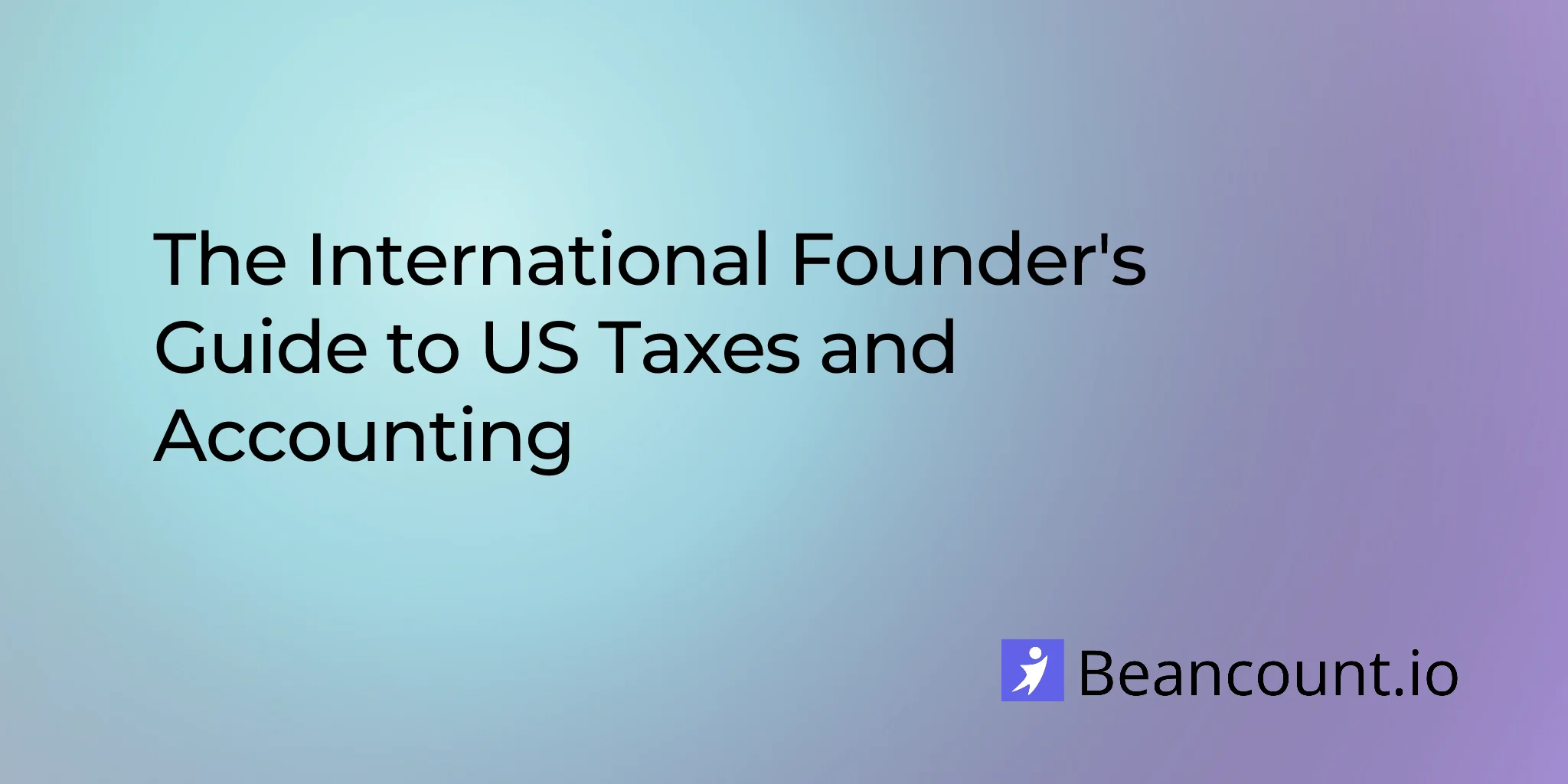 2026-03-12-international-founders-us-tax-accounting-guide