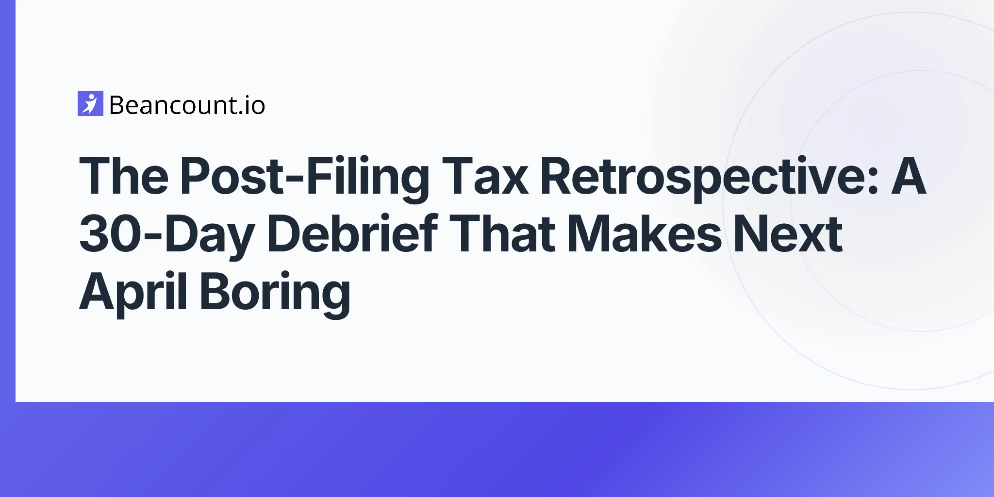 2026-05-10-post-filing-tax-season-retrospective-30-day-debrief-small-business-owners-2027-april-guide