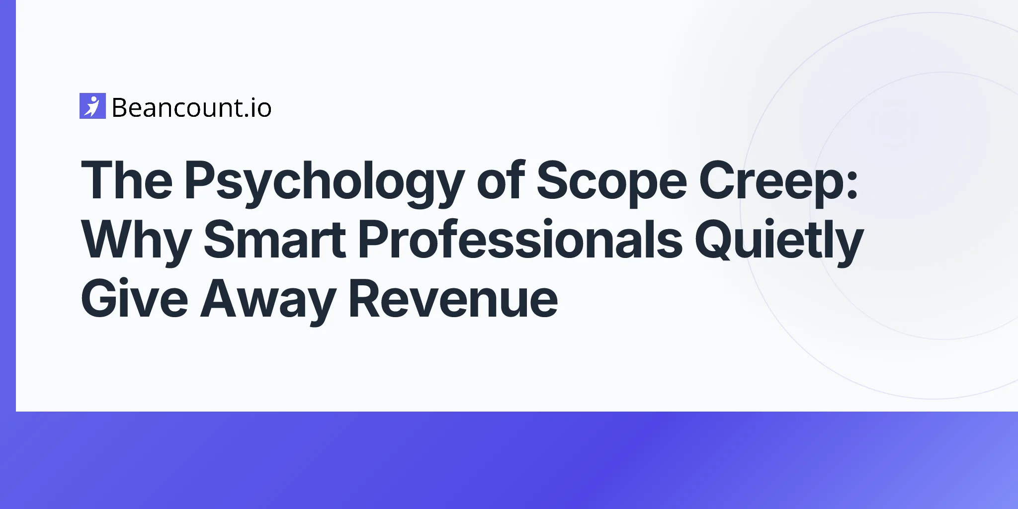 2026-04-23-psychology-of-scope-creep-why-professionals-give-away-revenue