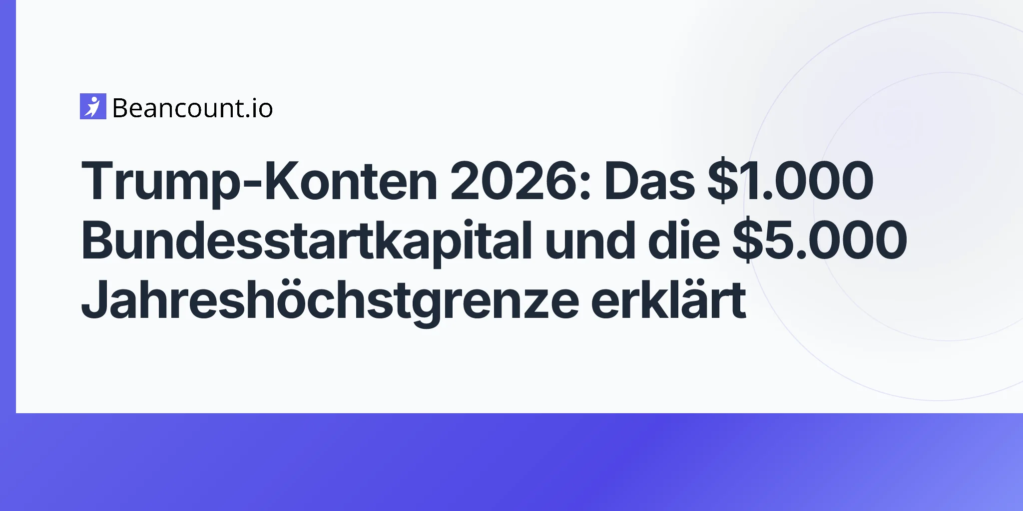 2026-05-11-trump-konten-2026-obbba-kinder-sparen-1000-bundesfoerderung-5000-jaehrlicher-beitrag-neugeborene-berechtigung-leitfaden