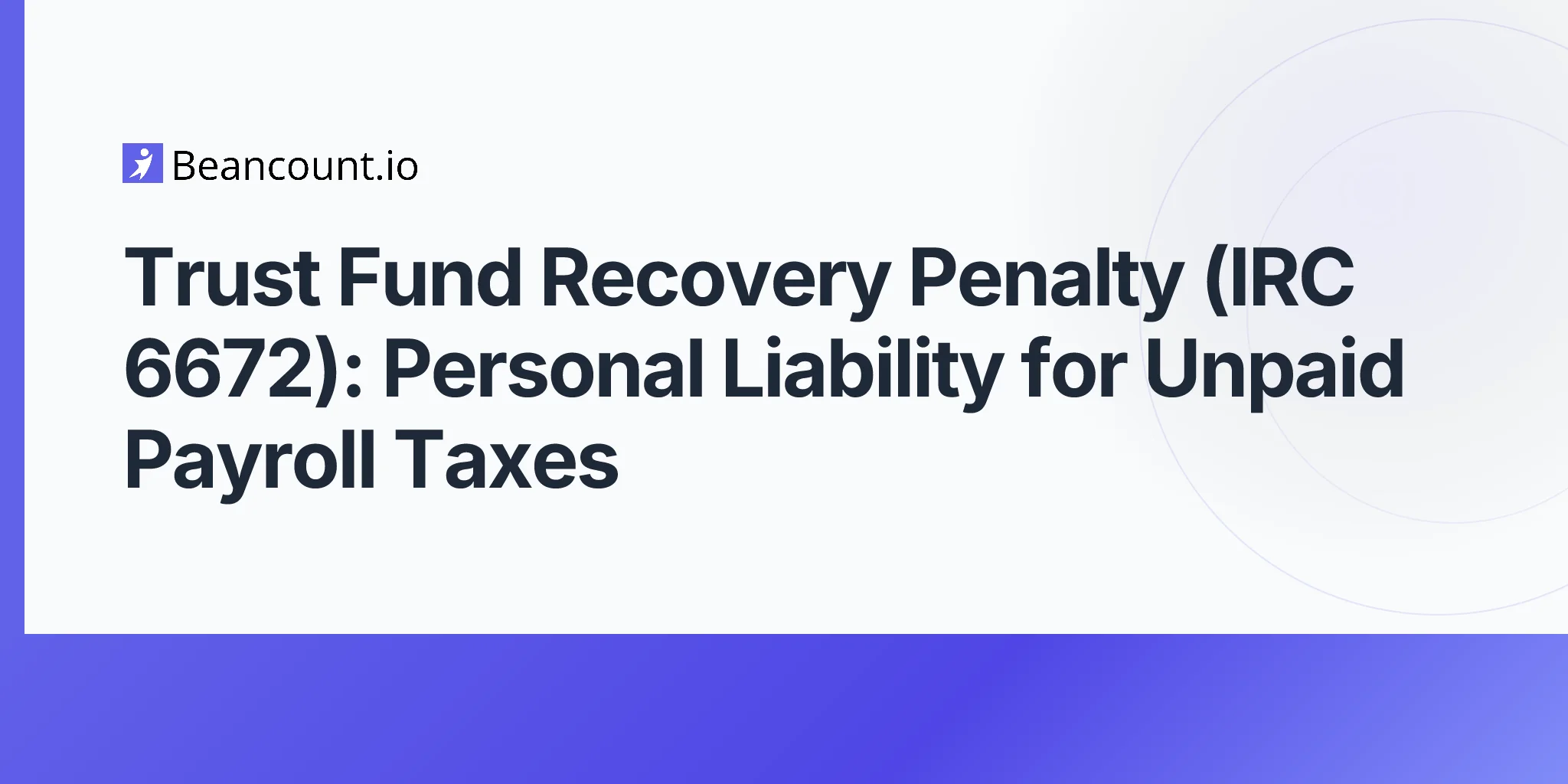 2026-05-07-trust-fund-recovery-penalty-irc-6672-personal-liability-payroll-taxes-business-owners-guide