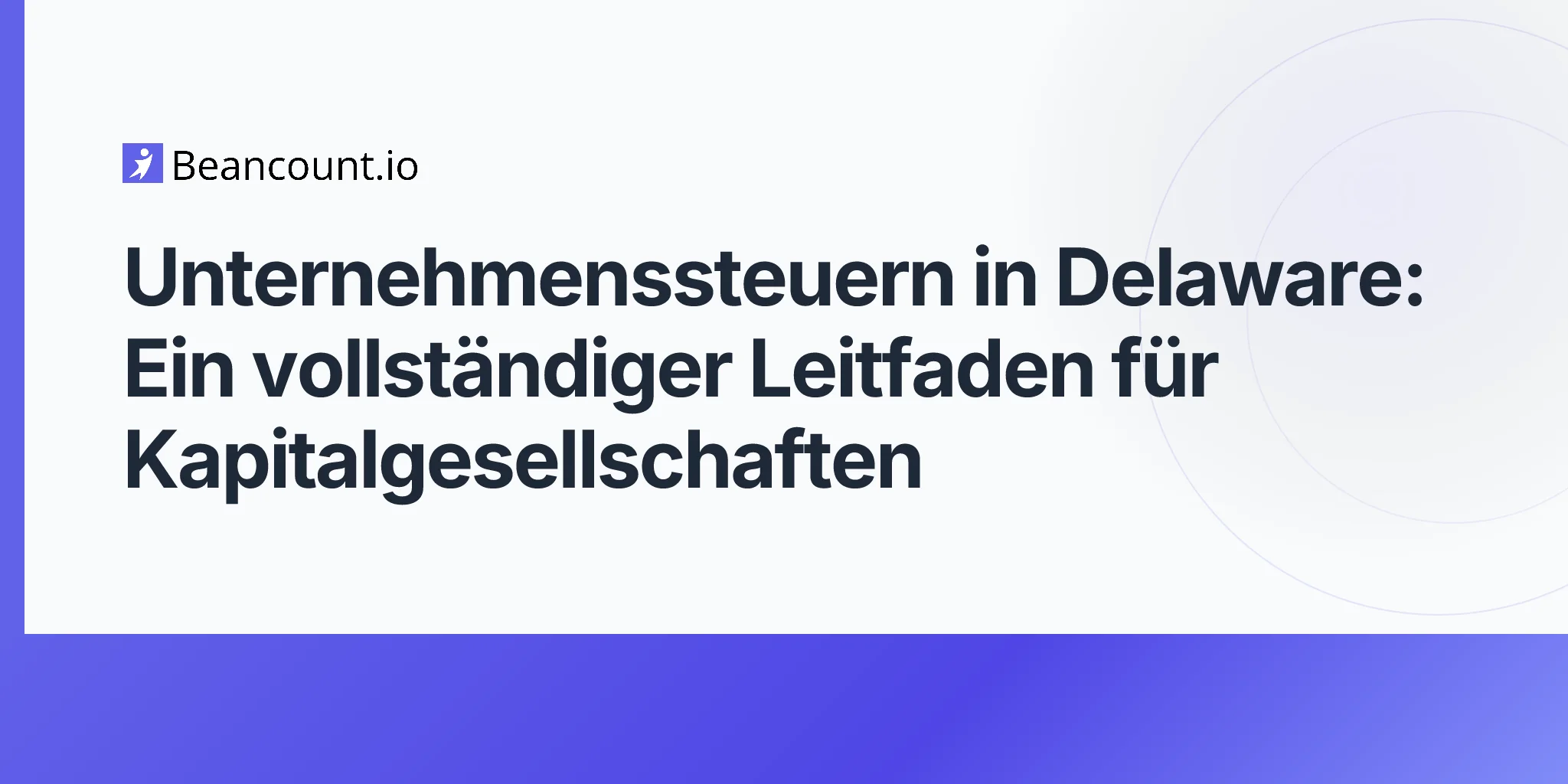 2026-04-20-delaware-business-taxes-complete-guide