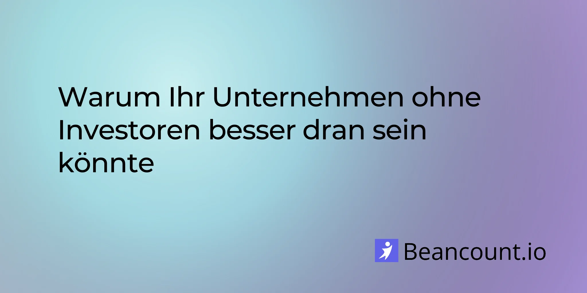2026-02-01-warum-ihr-unternehmen-ohne-investoren-besser-dran-sein-koennte