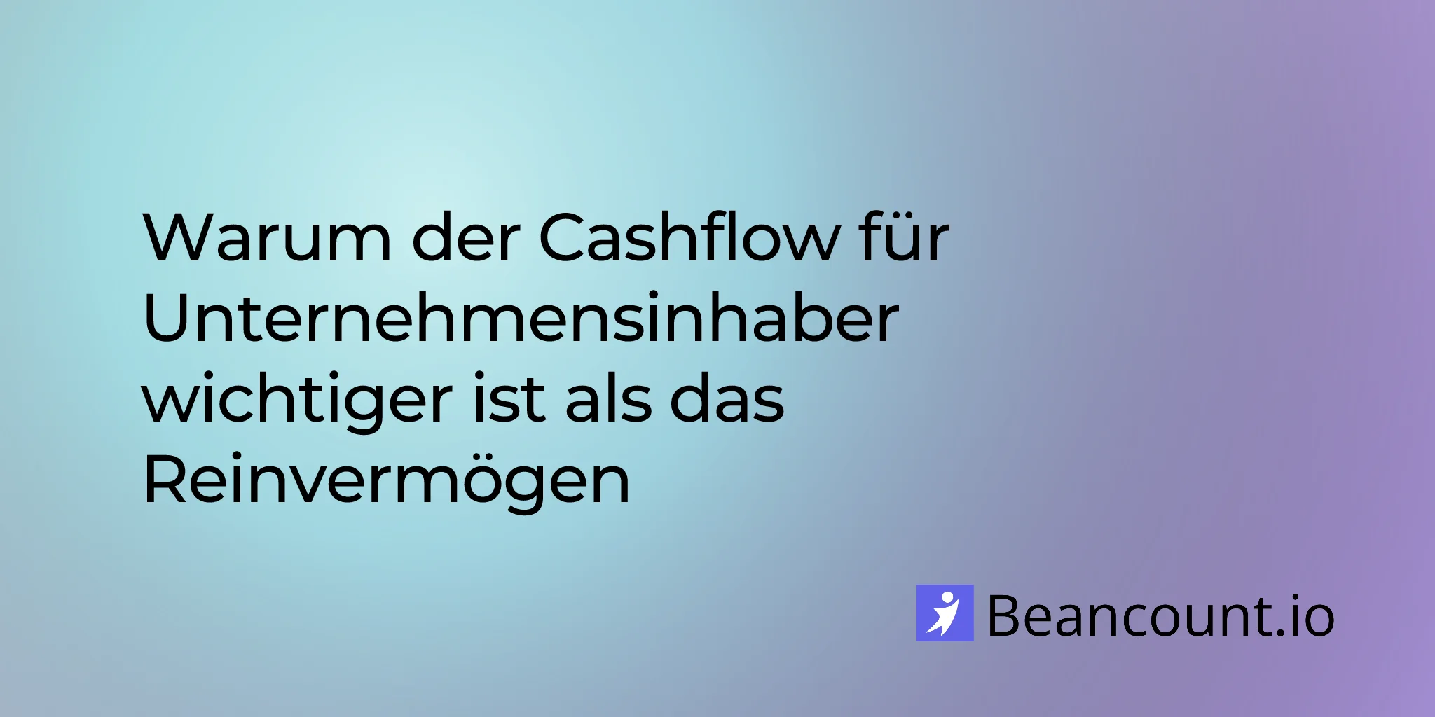 2026-03-15-warum-cashflow-fuer-geschaeftsinhaber-wichtiger-ist-als-das-reinvermoegen