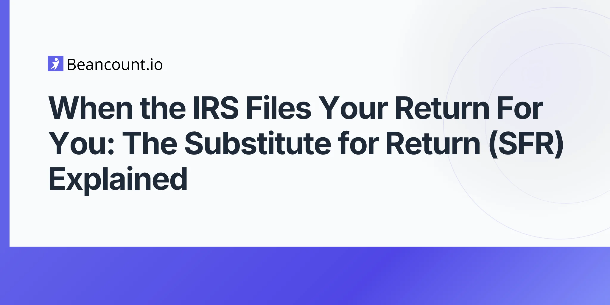 2026-04-24-irs-substitute-for-return-sfr-explained-guide