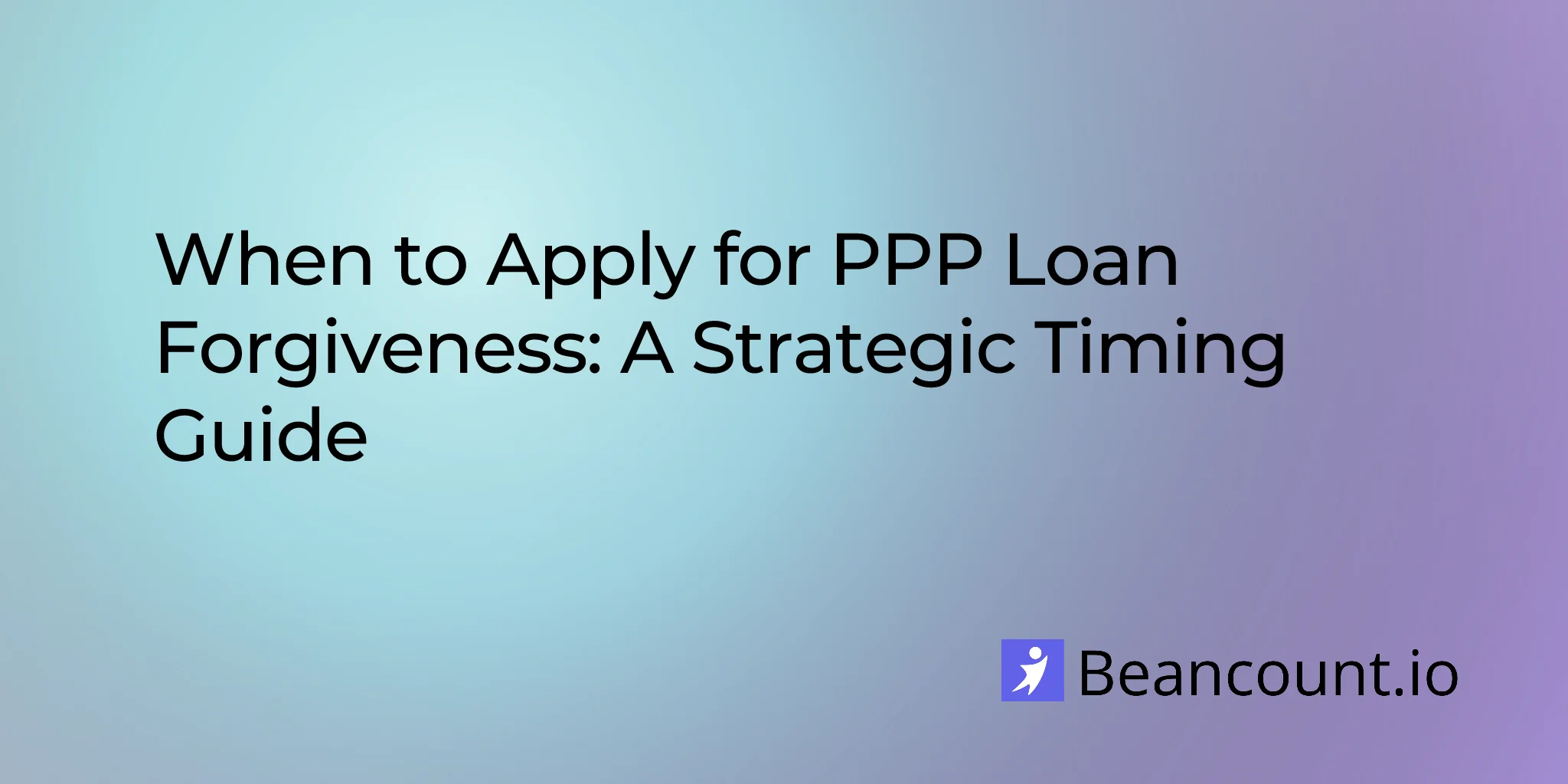 2026-02-19-when-to-apply-for-ppp-loan-forgiveness