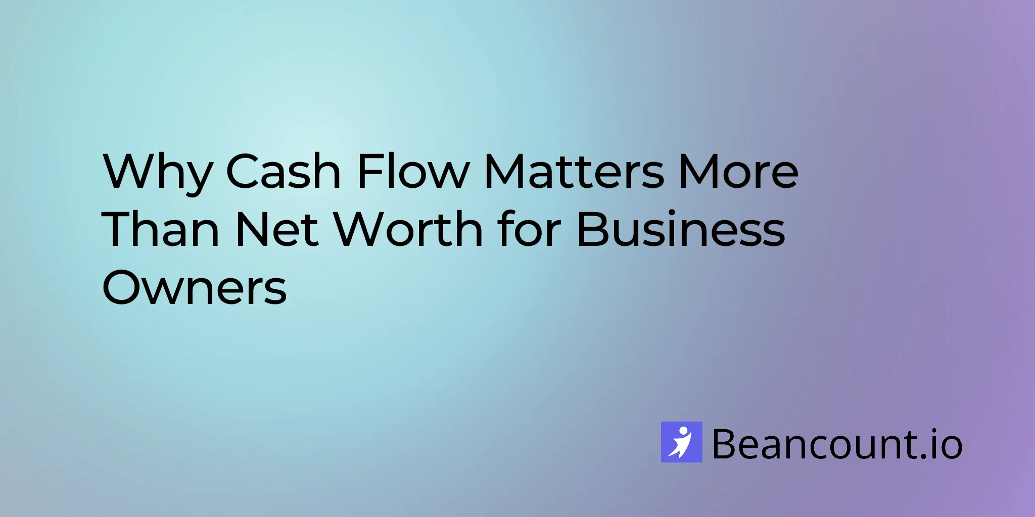 2026-03-15-why-cash-flow-matters-more-than-net-worth-for-business-owners