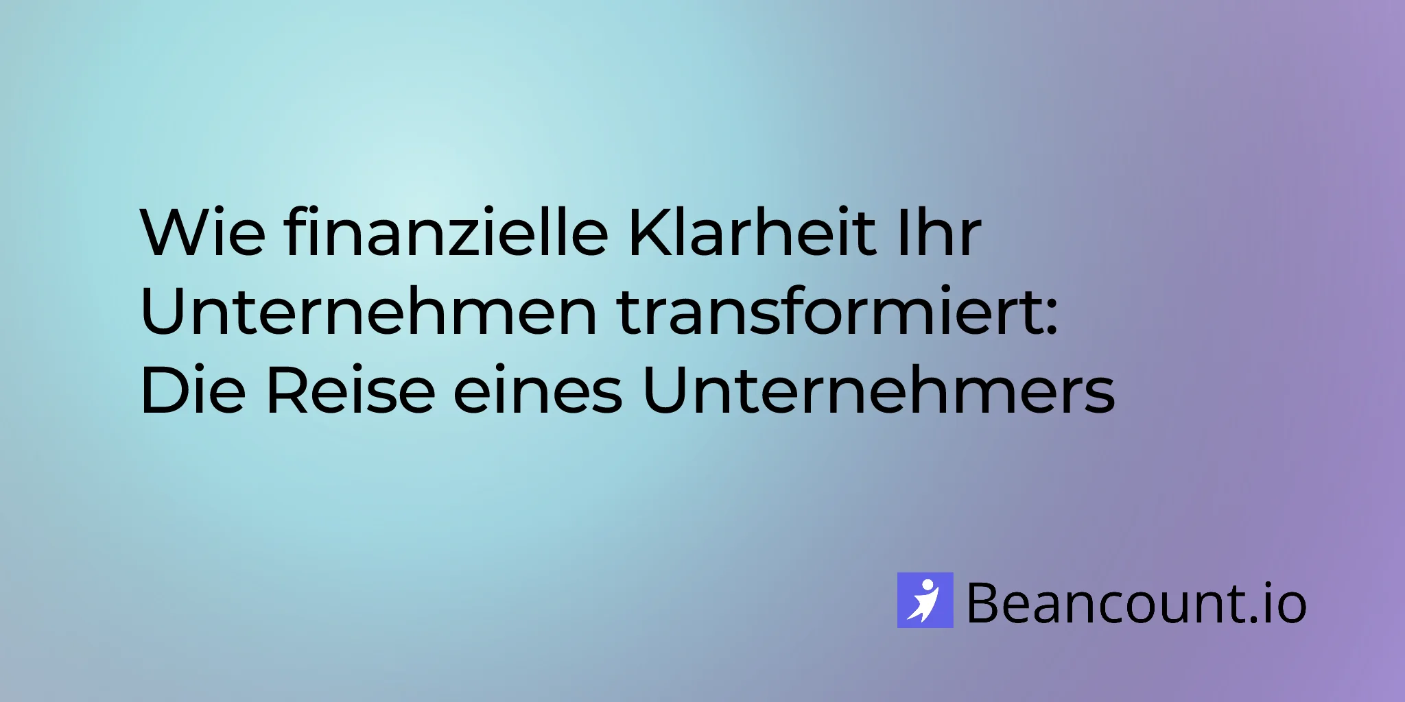 2026-02-10-unternehmens-transformation-finanzielle-klarheit-unternehmer-leitfaden
