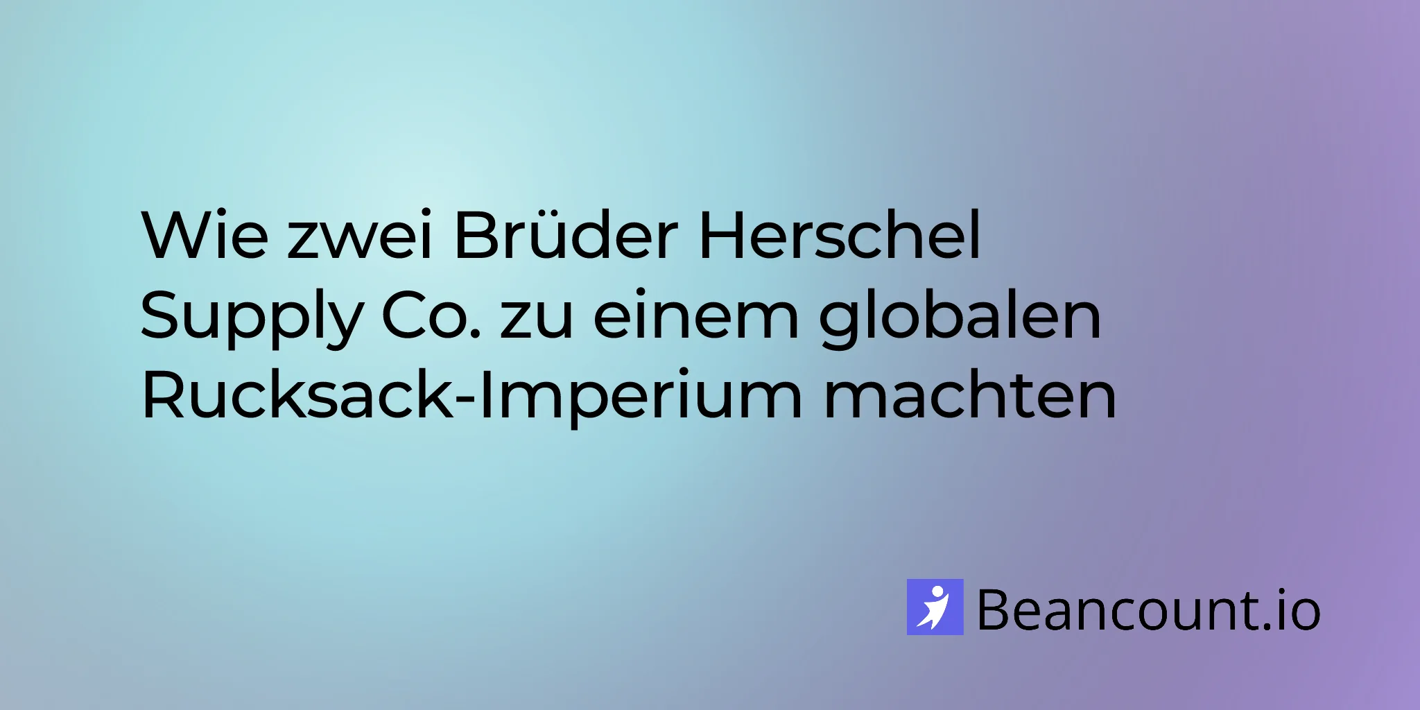 2026-01-24-herschel-supply-co-brothers-bootstrapped-global-backpack-brand