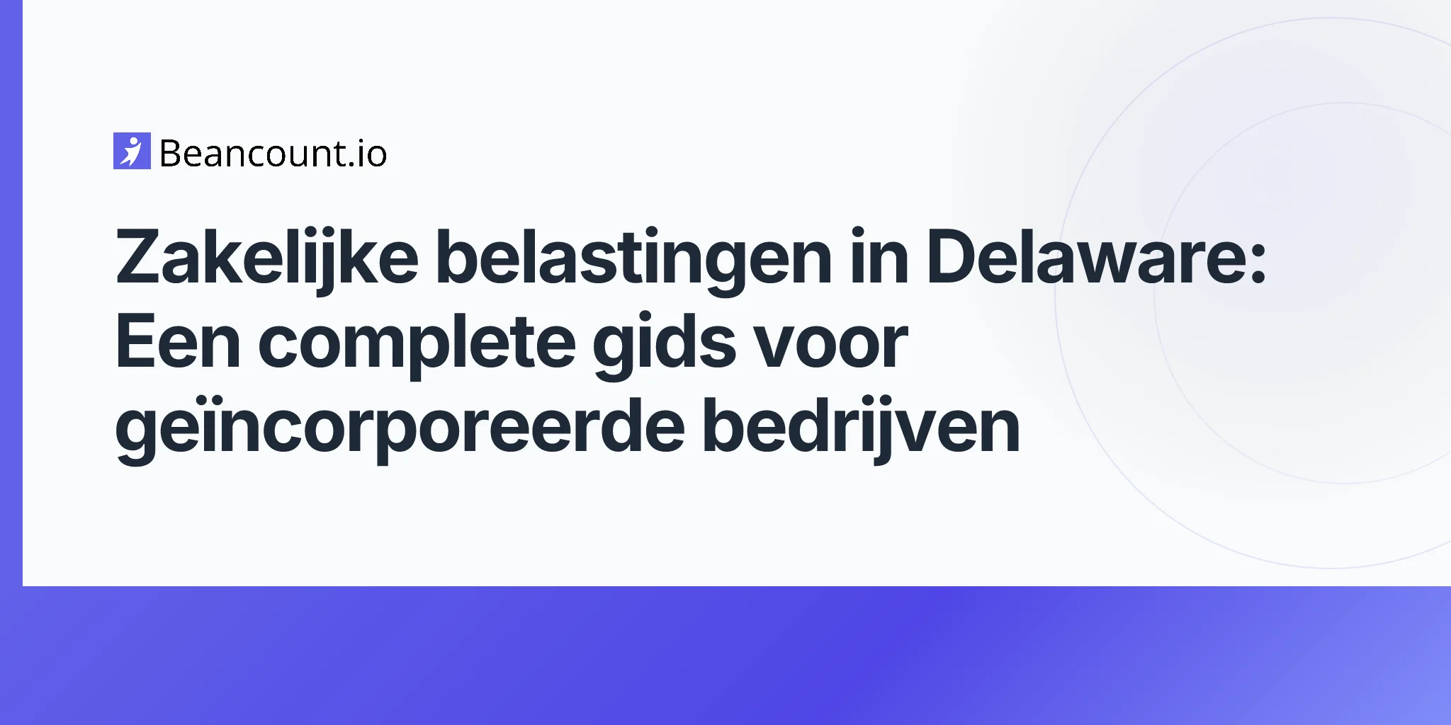2026-04-20-delaware-business-taxes-complete-guide