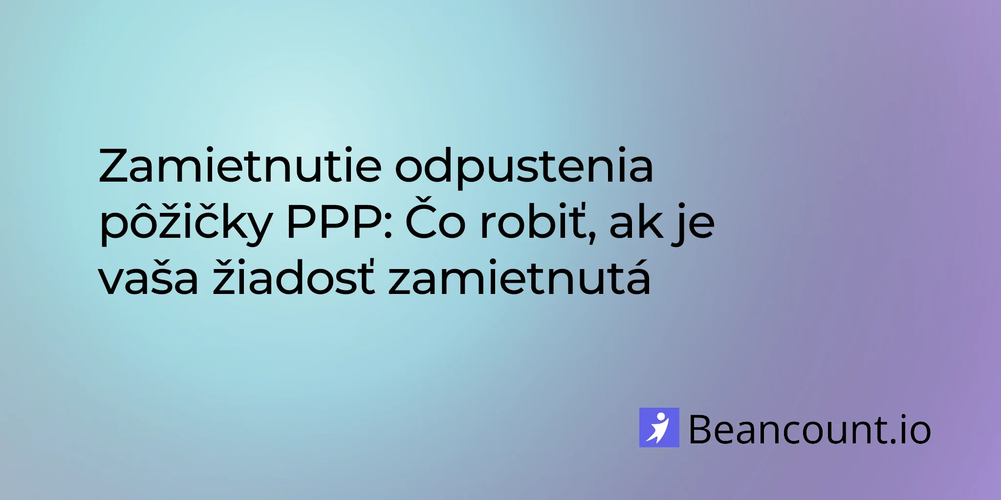 2026-02-14-ppp-loan-forgiveness-rejected-what-to-do