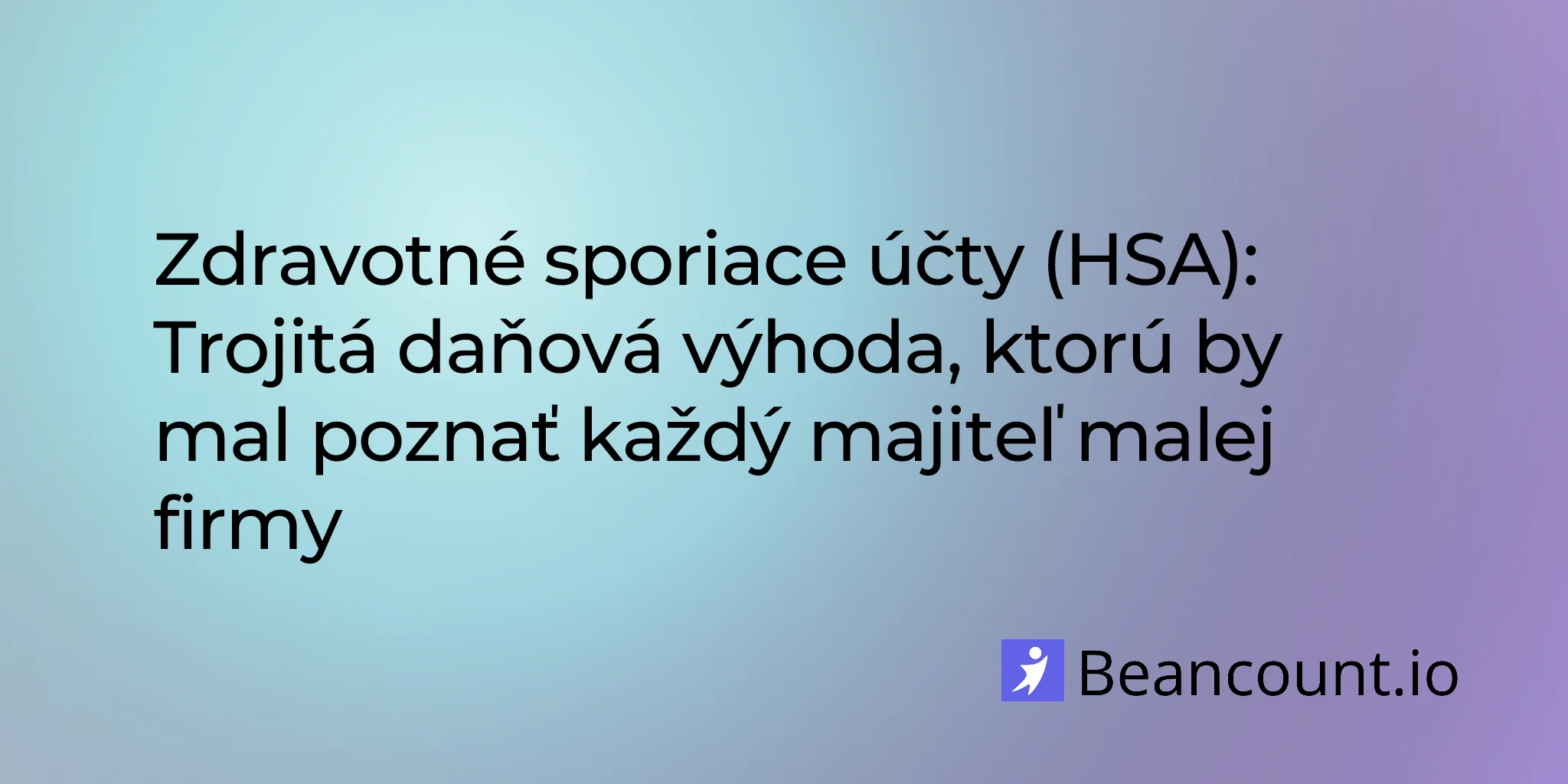 Zdravotné sporiace účty (HSA): Trojitá daňová výhoda, ktorú by mal poznať každý majiteľ malej firmy