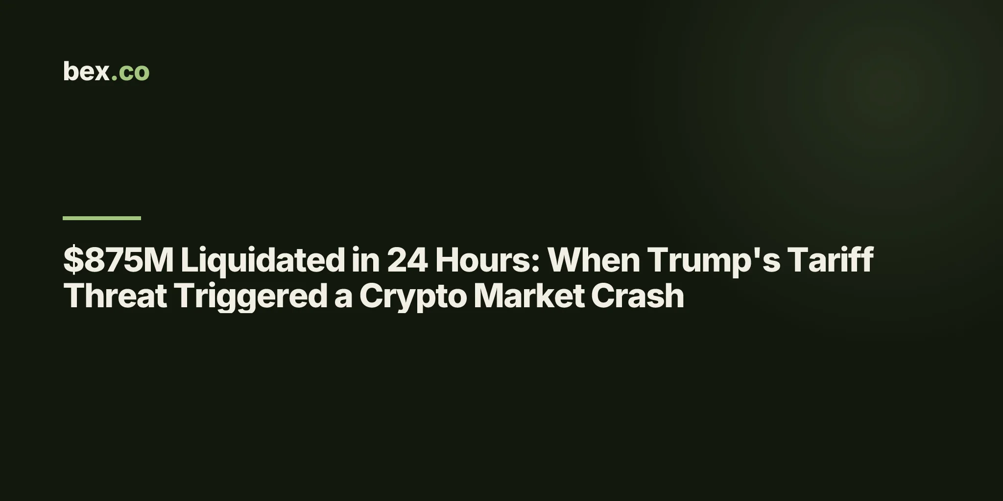 $875M Liquidated in 24 Hours: When Trump's Tariff Threat Triggered a Crypto Market Crash