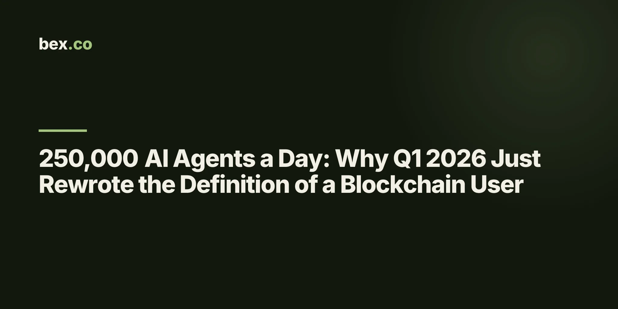 250,000 AI Agents a Day: Why Q1 2026 Just Rewrote the Definition of a Blockchain User